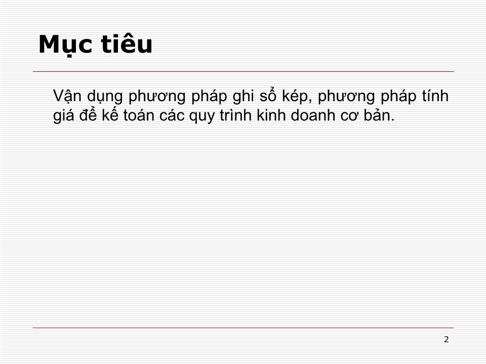 Bài giảng Nguyên lý kế toán - Chương 5: Kế toán các quá trình kinh doanh cơ bản trang 2