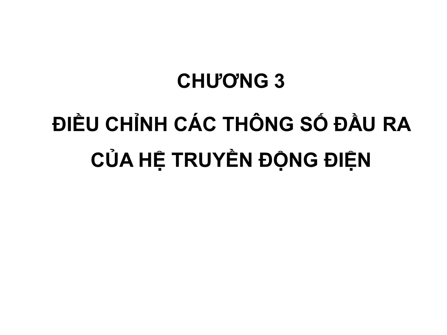 Bài giảng Truyền động điện tự động - Chương 3: Điều chỉnh các thông số đầu ra - Phạm Khánh Tùng trang 1