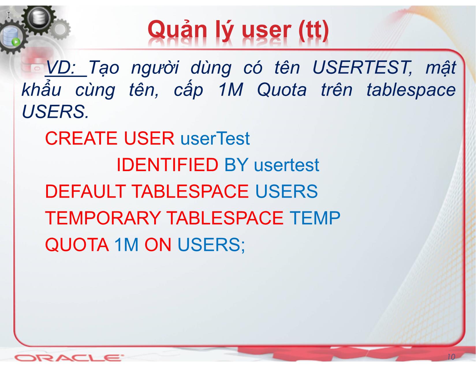 Bài giảng Hệ quản trị cơ sở dữ liệu (Oracle) - Chương 6: Quản trị người dùng - Nguyễn Thị Mỹ Dung trang 10