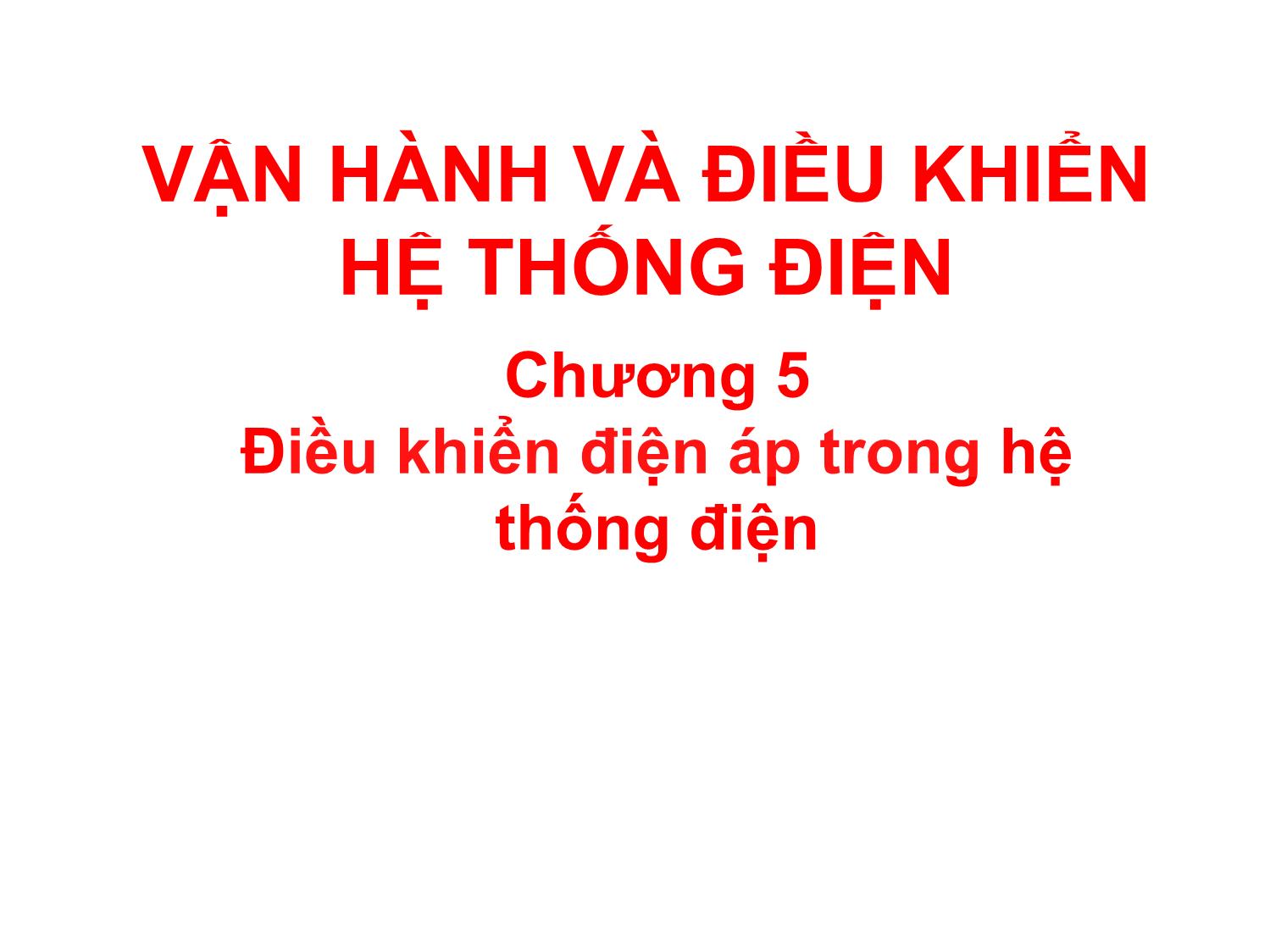 Bài giảng môn Vận hành và điều khiển hệ thống điện - Chương 5: Điều khiển điện áp trong hệ thống điện trang 1