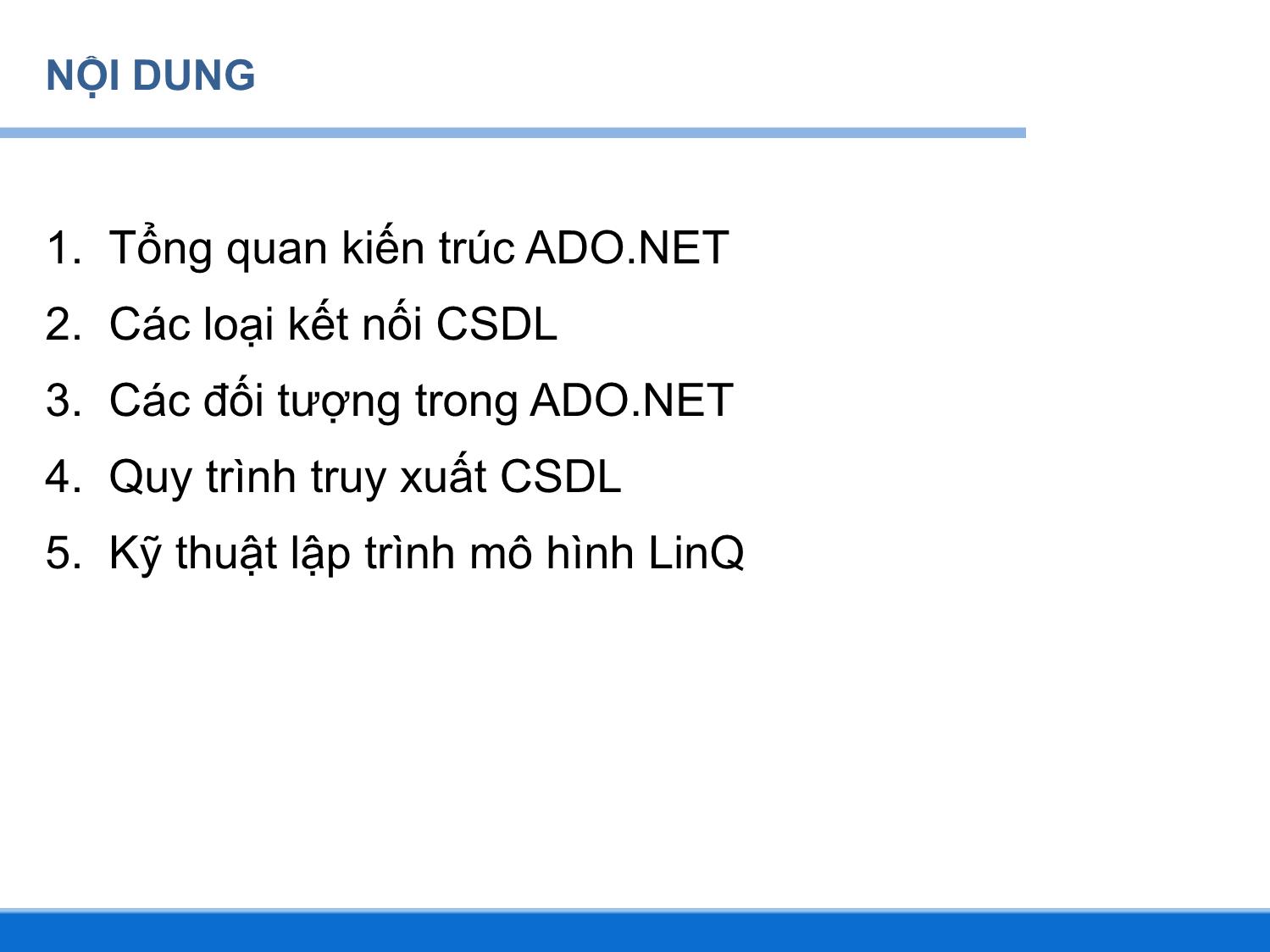 Bài giảng Lập trình DOTNET - Chương 4: Lập trình quản lý cơ sở dữ liệu với ADO.NET bằng C# - Huỳnh Lê Uyên Minh trang 2