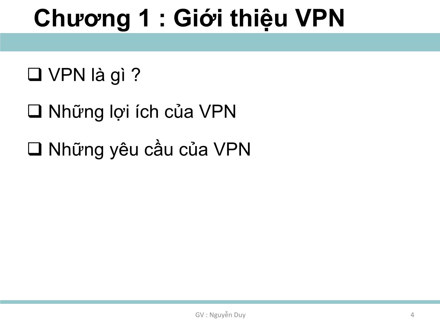 Bài giảng An ninh mạng - Chương 1: Thiết kế và triển khai VPN - Nguyễn Duy trang 4