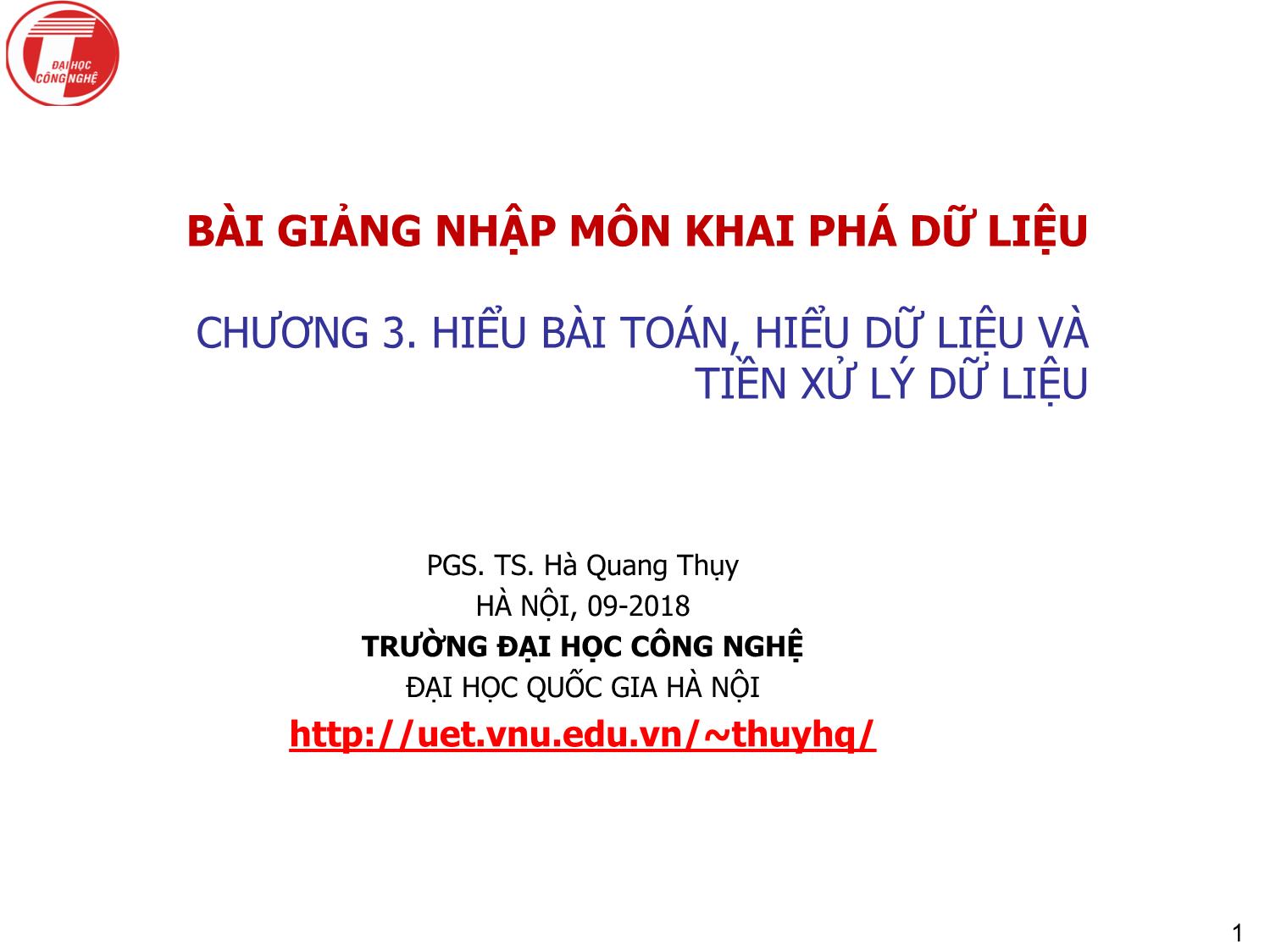 Bài giảng Nhập môn khai phá dữ liệu - Chương 3: Hiểu bài toán, hiểu dữ liệu và tiền xử lý dữ liệu - Hà Quang Thụy trang 1