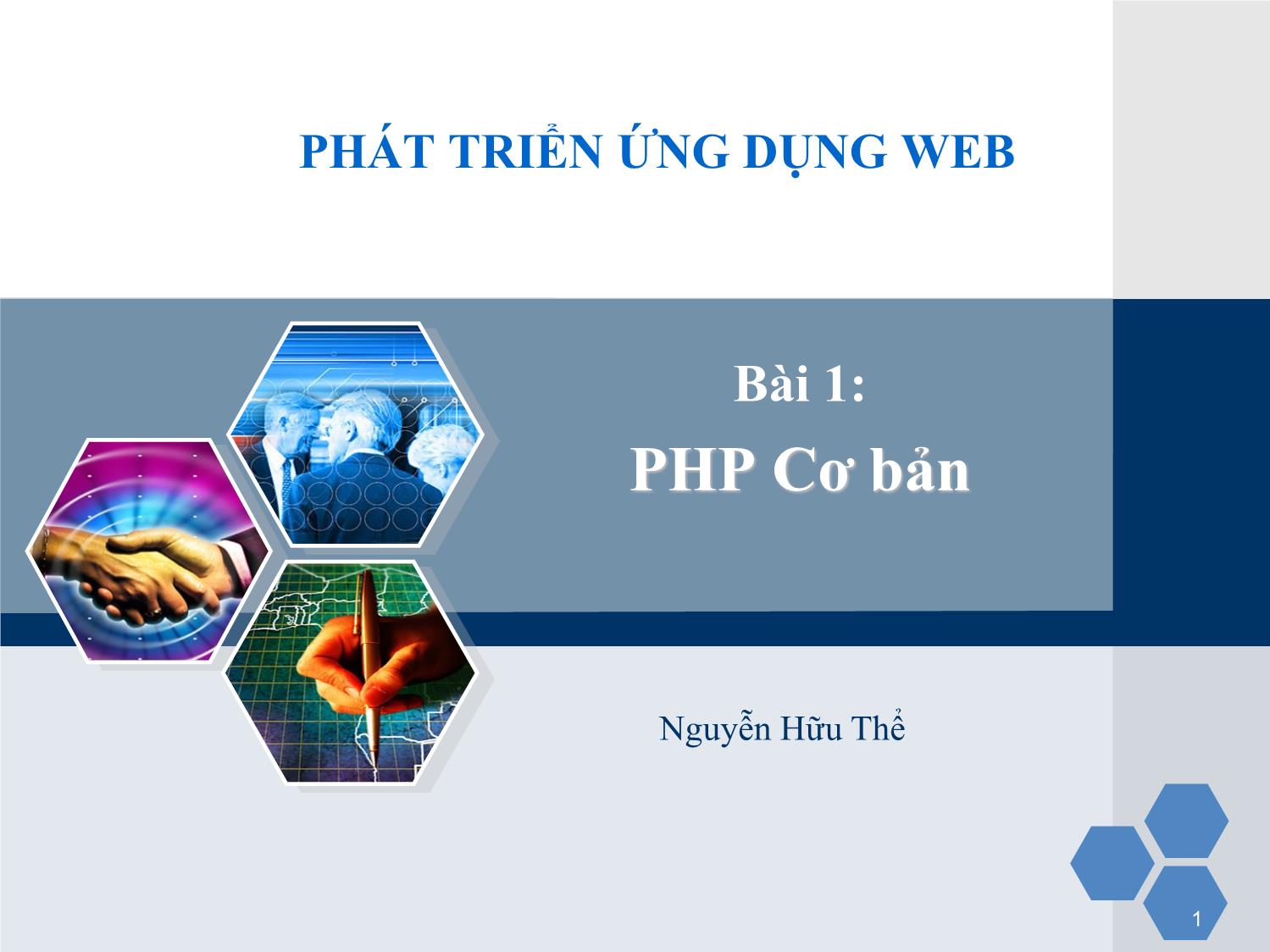 Bài giảng Phát triển ứng dụng web - Bài 1: PHP cơ bản - Nguyễn Hữu Thể trang 1