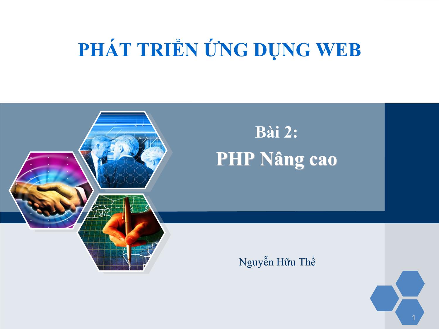 Bài giảng Phát triển ứng dụng web - Bài 2: PHP nâng cao - Nguyễn Hữu Thể trang 1