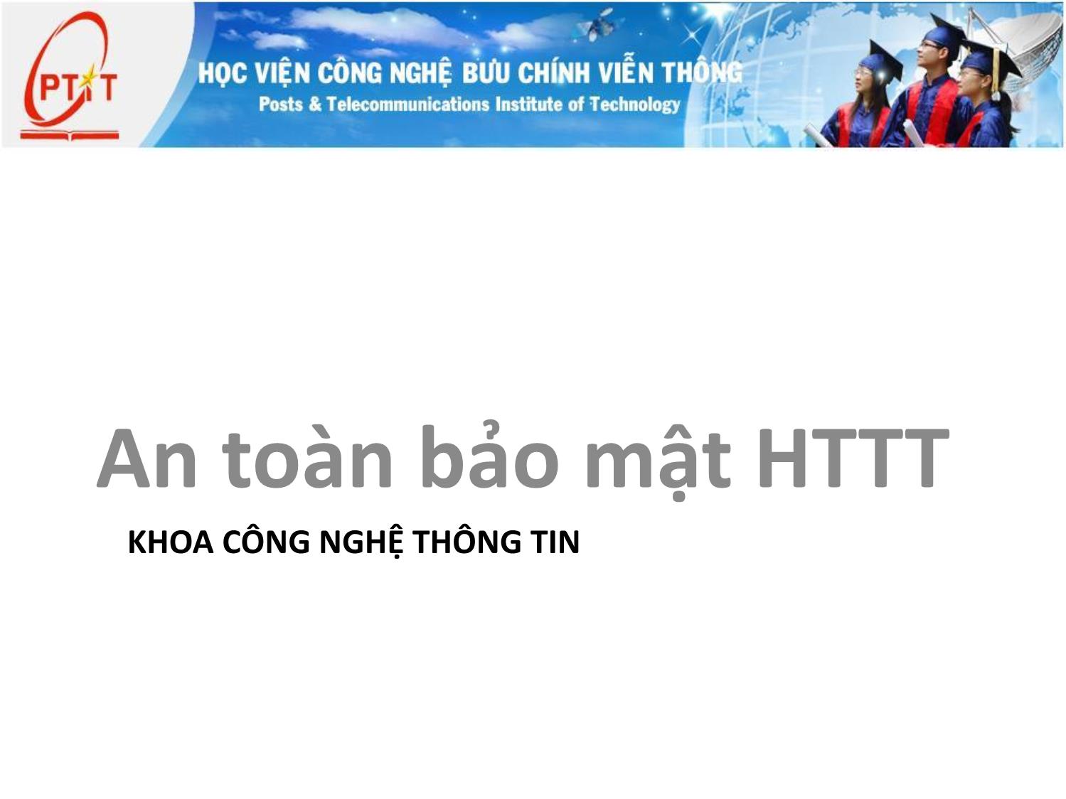 Bài giảng An toàn và bảo mật hệ thống thông tin - Giới thiệu môn học trang 1