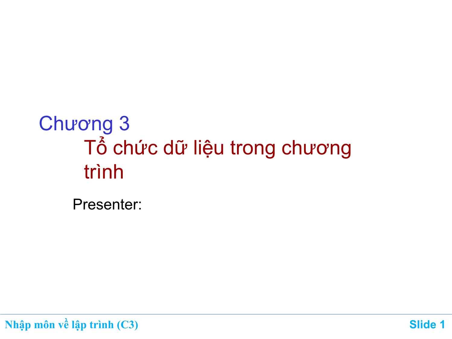 Bài giảng Nhập môn về lập trình - Chương 3: Tổ chức dữ liệu trong chương trình trang 1