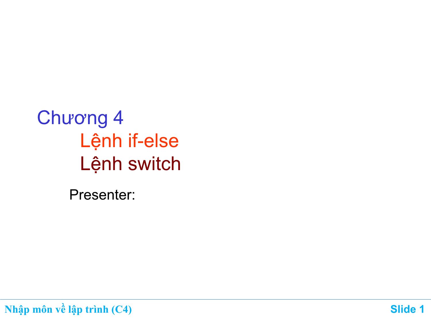 Bài giảng Nhập môn về lập trình - Chương 4: Lệnh if-else. Lệnh switch trang 1