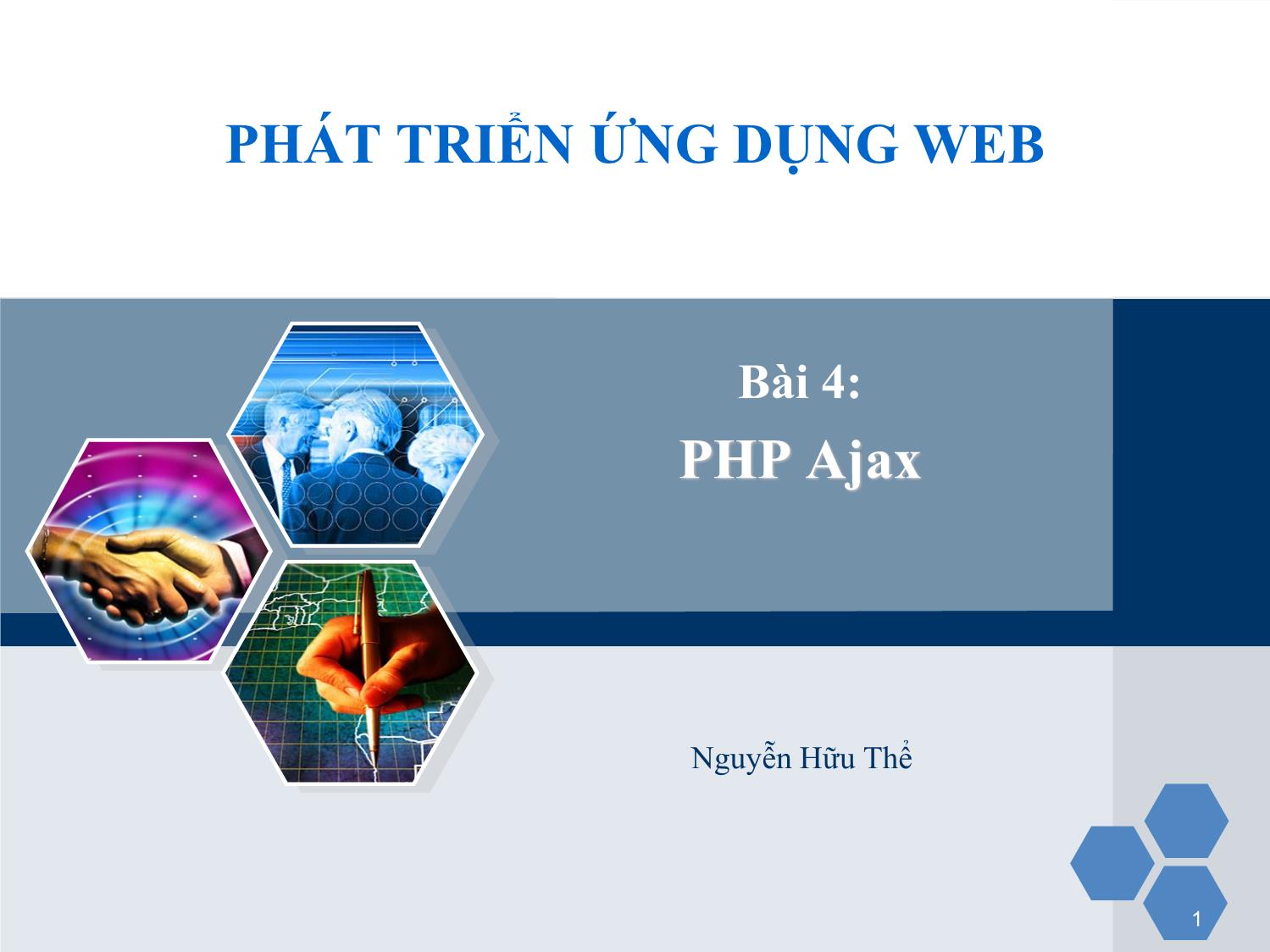 Bài giảng Phát triển ứng dụng web - Bài 4: PHP Ajax - Nguyễn Hữu Thể trang 1