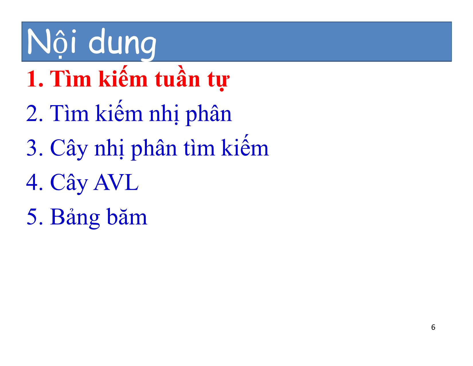 Bài giảng Cấu trúc dữ liệu và thuật toán - Chương 6: Tìm kiếm - Nguyễn Khánh Phương trang 6