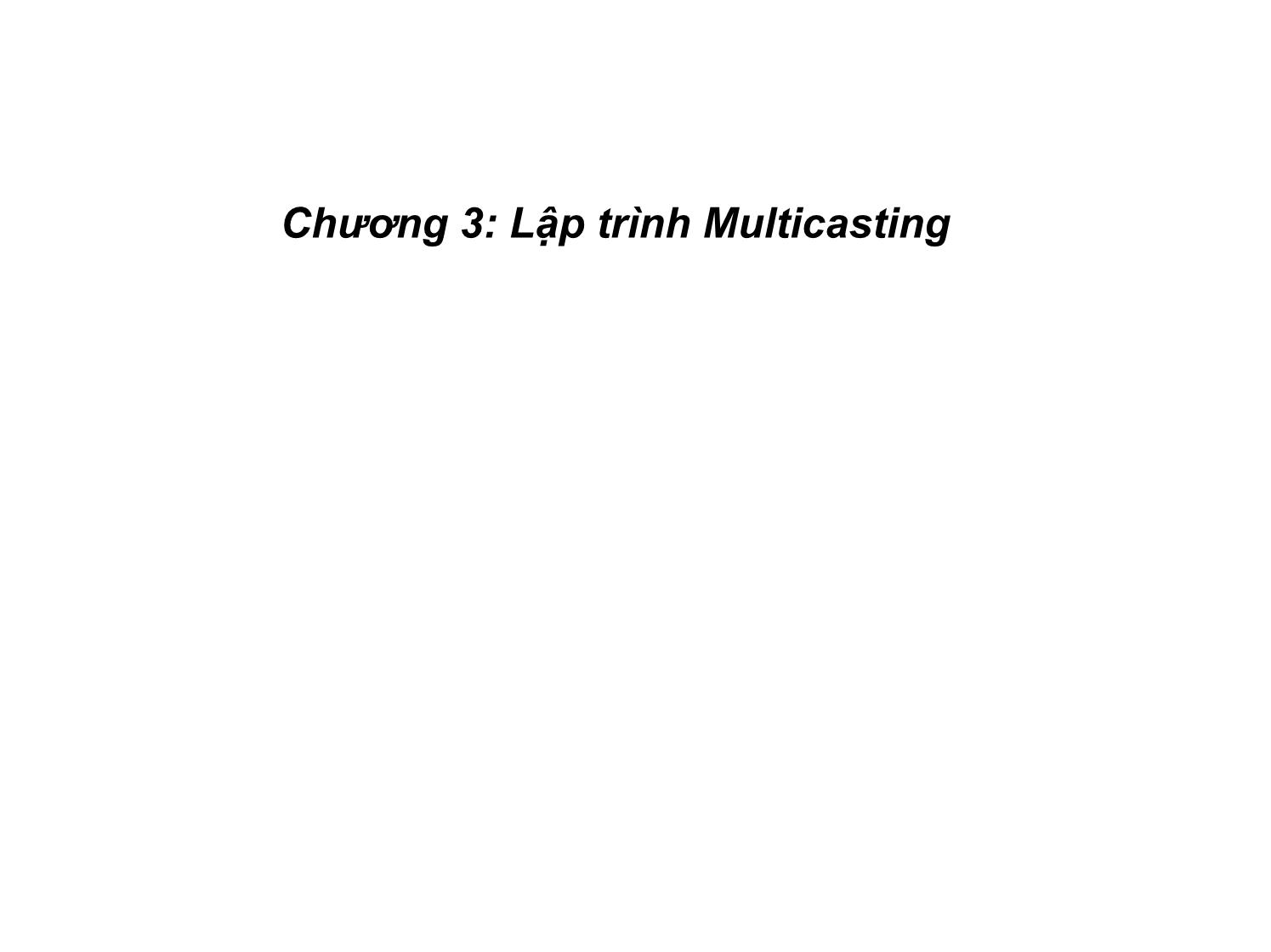 Bài giảng Lập trình mạng - Chương 3: Lập trình Multicasting trang 1