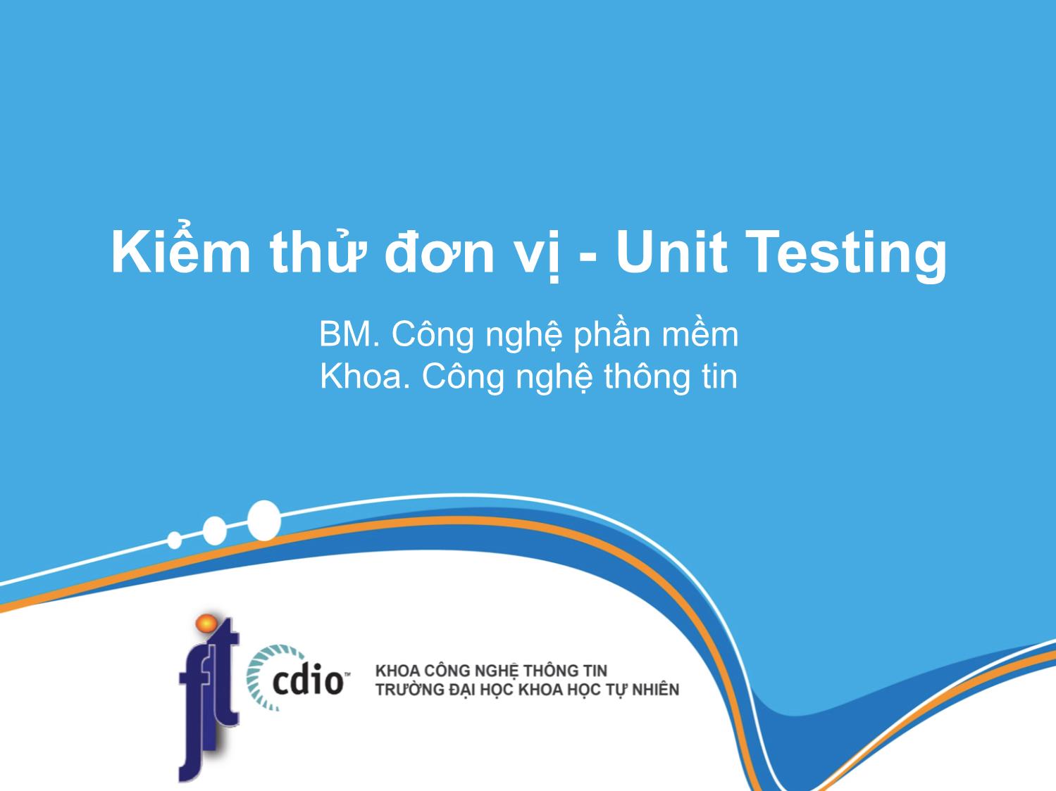 Bài giảng Công cụ kiểm thử phần mềm - Bài 7: Kiểm thử đơn vị trang 1