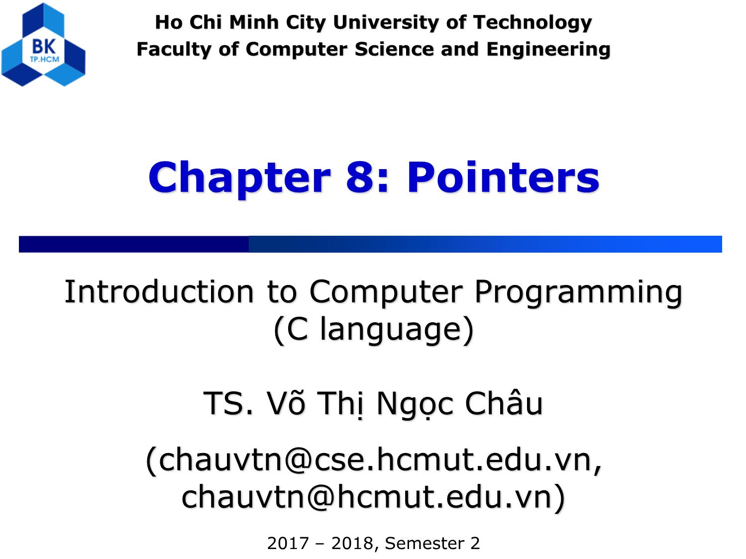 Bài giảng Introduction to Computer Programming (C language) - Chapter 8: Pointers - Võ Thị Ngọc Châu trang 1