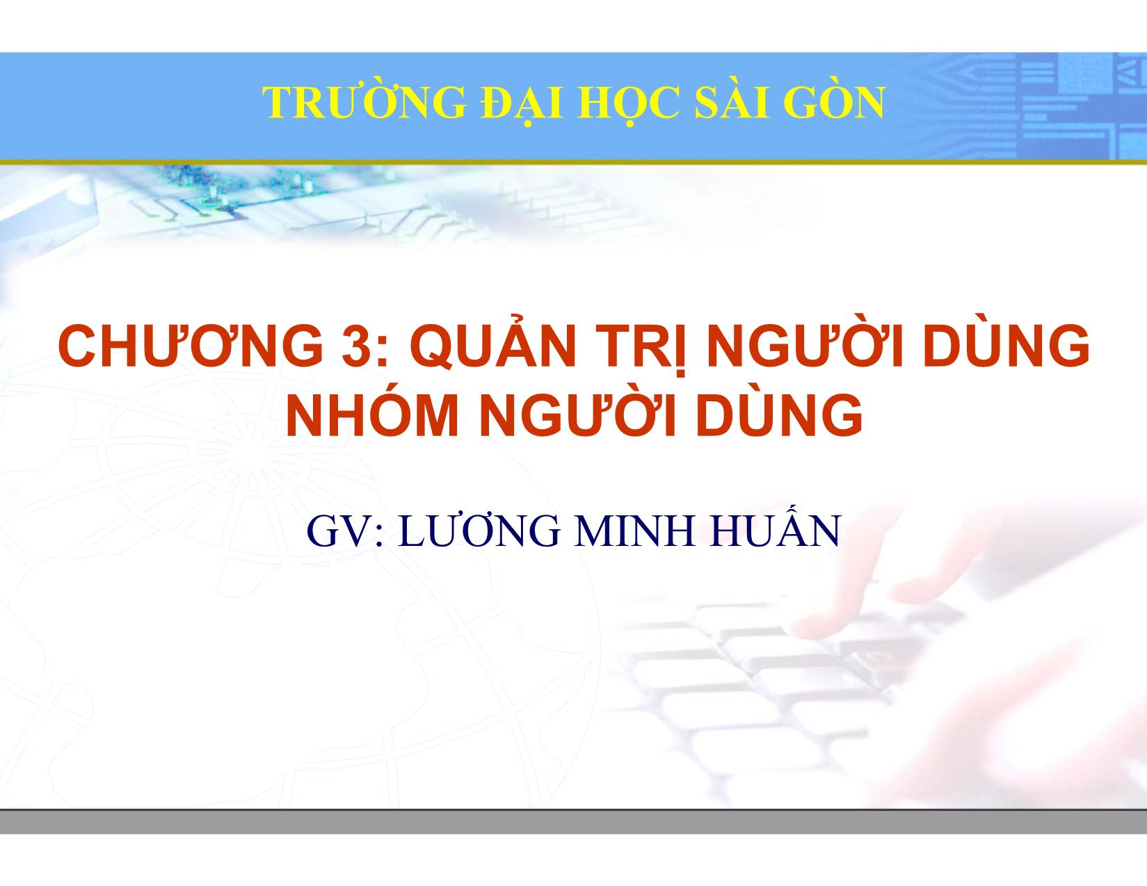 Bài giảng Hệ điều hành Linux - Chương 3: Quản trị người dùng nhóm người dùng - Lương Minh Huấn trang 1