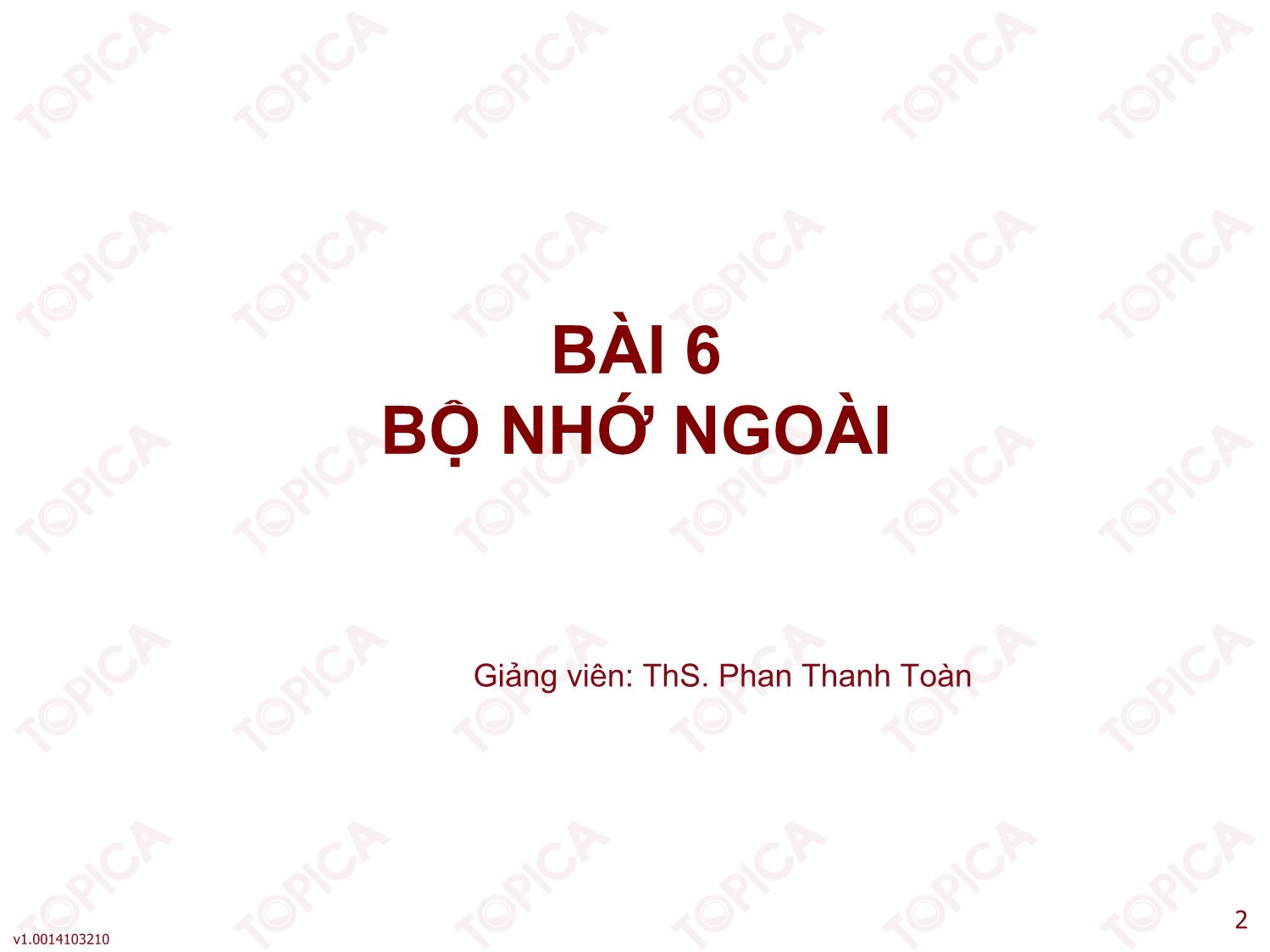 Bài giảng Kiến trúc máy tính - Bài 6: Bộ nhớ ngoài - Phan Thanh Toàn trang 2