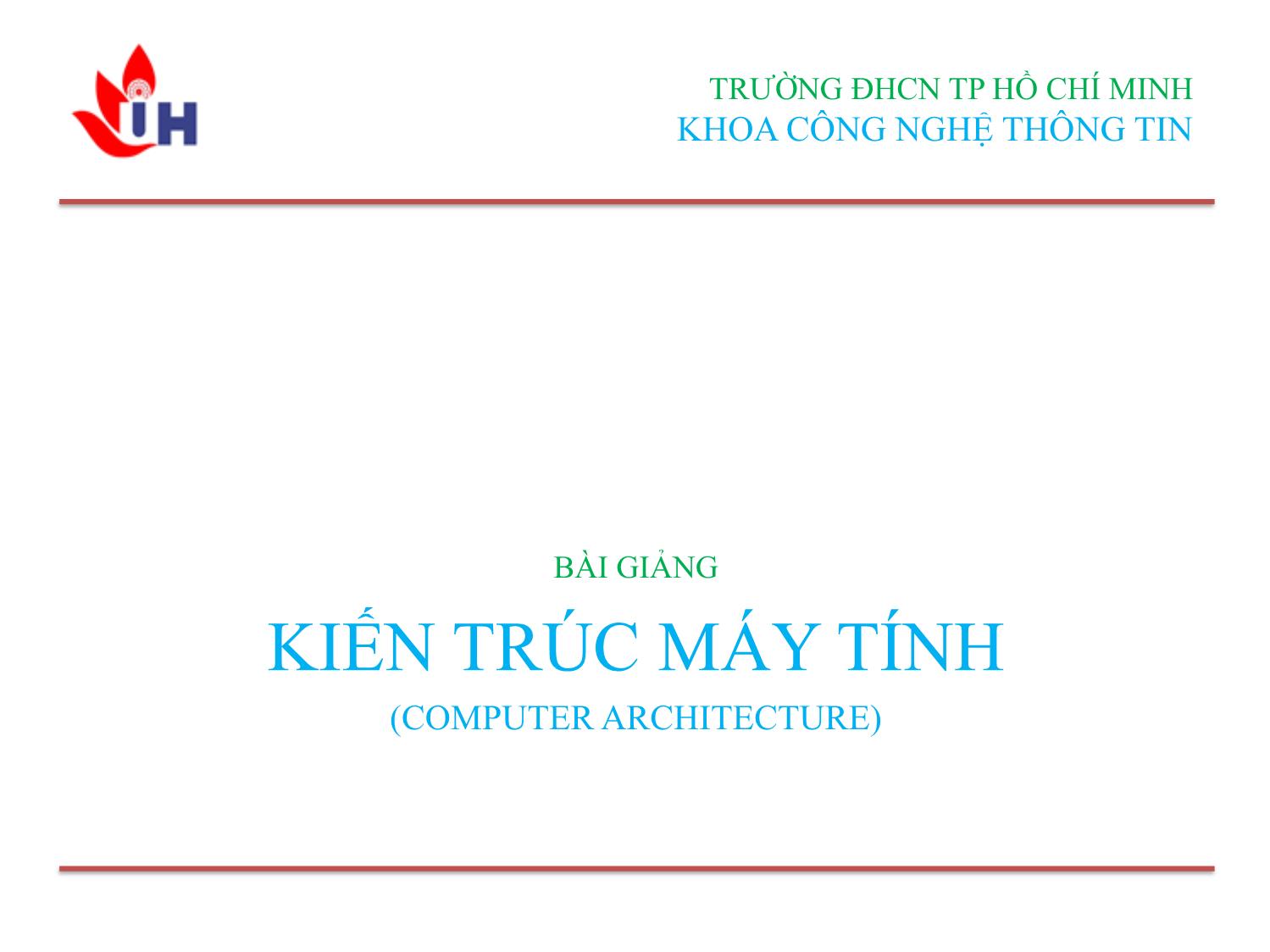 Bài giảng Kiến trúc máy tính - Chương 1: Tổng quan về kiến trúc máy tính - Nguyễn Phan Trung trang 1