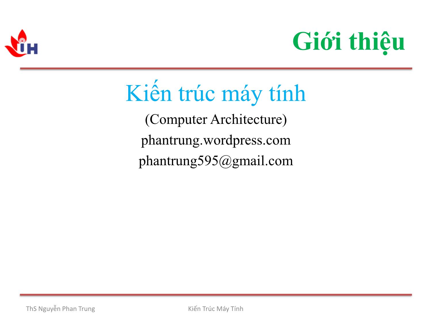 Bài giảng Kiến trúc máy tính - Chương 1: Tổng quan về kiến trúc máy tính - Nguyễn Phan Trung trang 2
