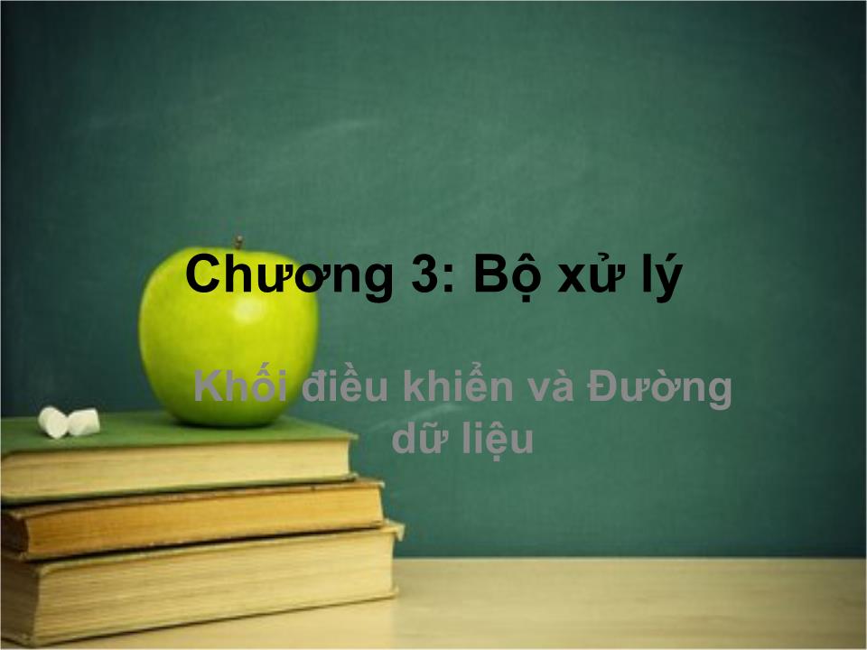 Bài giảng Kiến trúc máy tính - Chương 3: Bộ xử lý Khối điều khiển và Đường dữ liệu - Tạ Kim Huệ trang 1