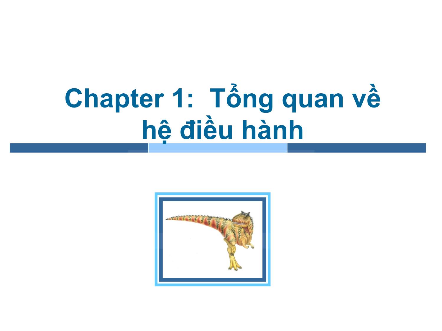 Bài giảng Hệ điều hành - Chương 1: Tổng quan về hệ điều hành - Trần Thị Như Nguyệt trang 1