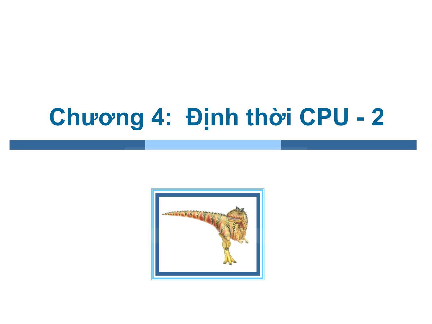 Bài giảng Hệ điều hành - Chương 4, Phần 2: Định thời CPU - Trần Thị Như Nguyệt trang 1