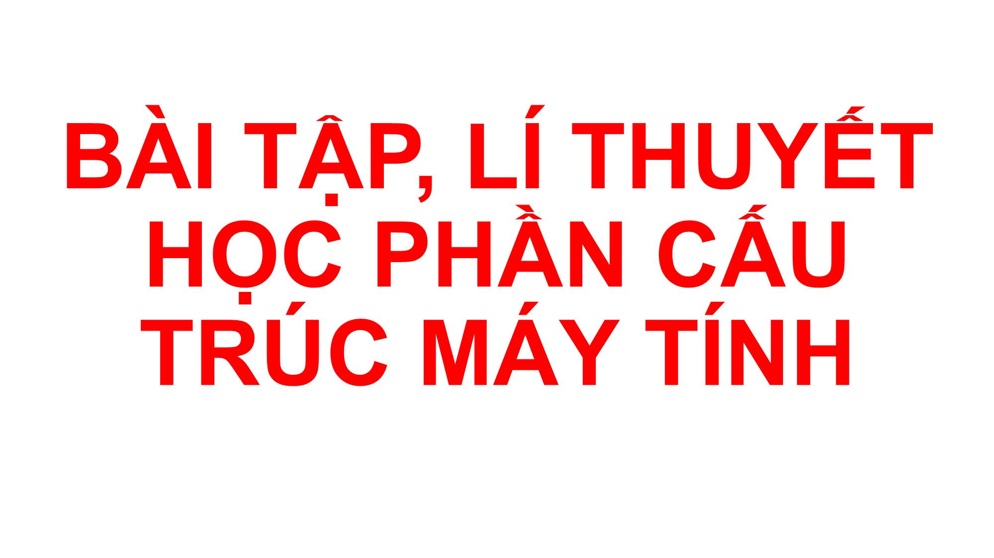 Bài tập, lí thuyết học phần Cấu trúc máy tính - Chương 2 - Lê Hoàng Dinh trang 1