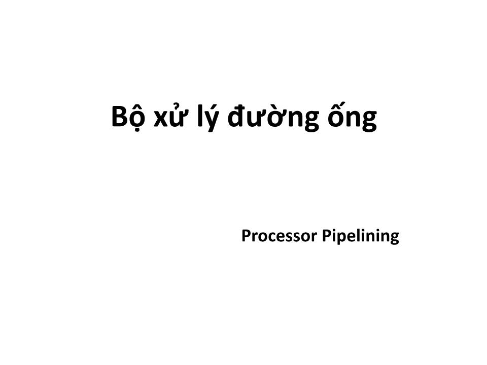 Bài giảng Kiến trúc máy tính - Chương 4: Bộ xử lý đường ống - Tạ Kim Huệ trang 1