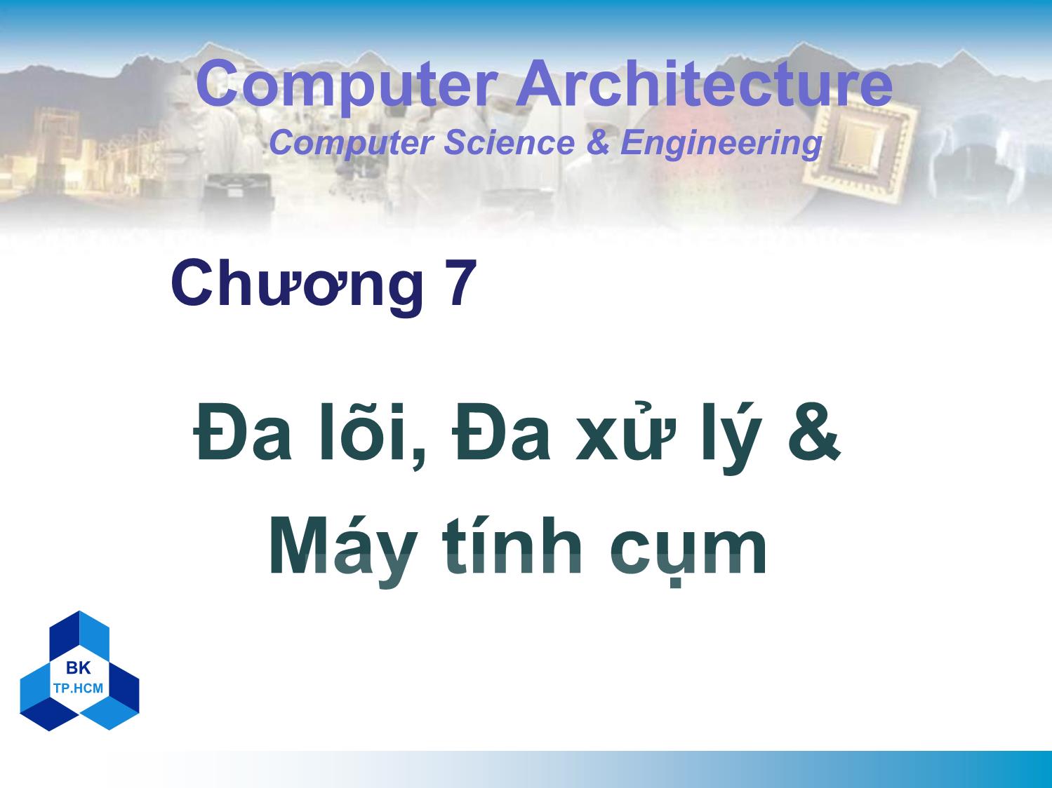 Bài giảng Kiến trúc máy tính - Chương 7: Đa lõi, đa xử lý và máy tính cụm trang 1