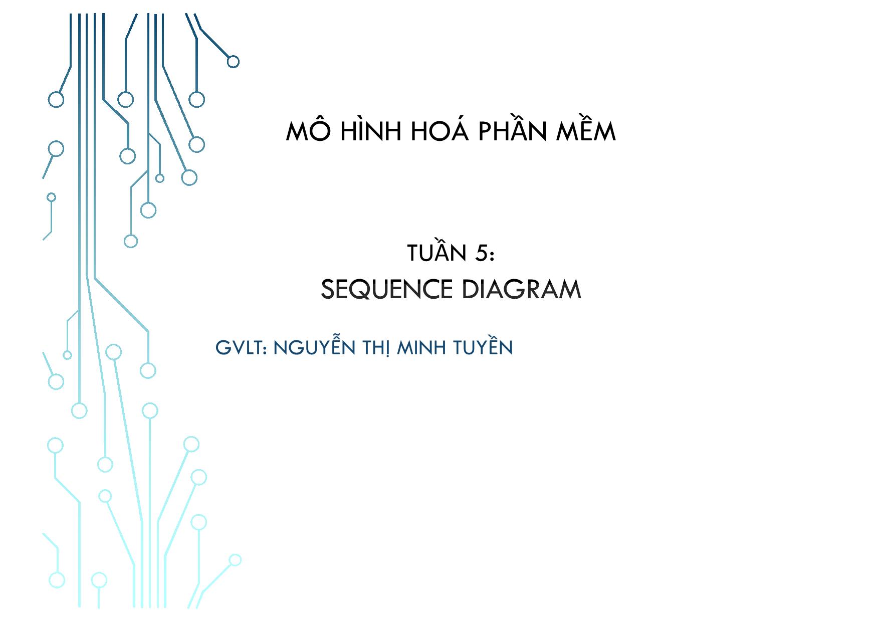 Bài giảng Mô hình hoá phần mềm - Tuần 5: Sequence diagram - Nguyễn Thị Minh Tuyền trang 1
