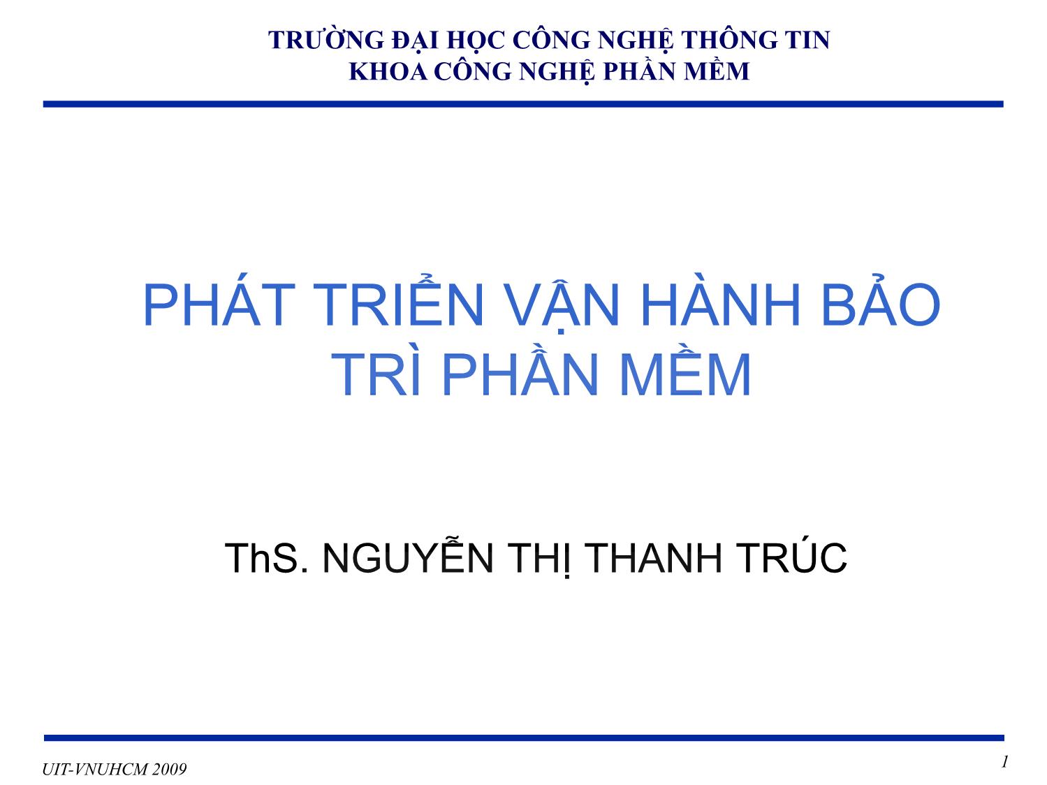 Bài giảng Phát triển vận hành bảo trì phần mềm - Chương 3: Qui trình và mô hình bảo trì phần mềm - Nguyễn Thị Thanh Trúc trang 1