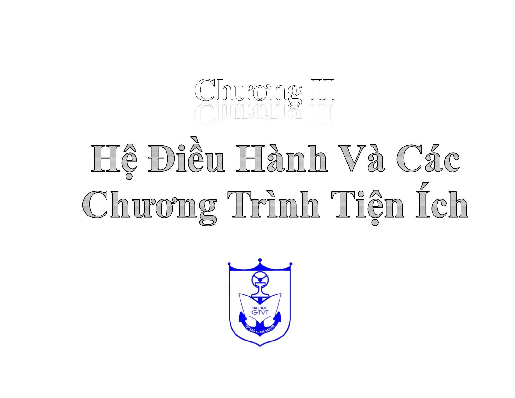 Bài giảng Kiến trúc máy tính (Phần 1) - Chương 2: Hệ điều hành và các chương trình tiện ích - Nguyễn Văn Huy trang 1