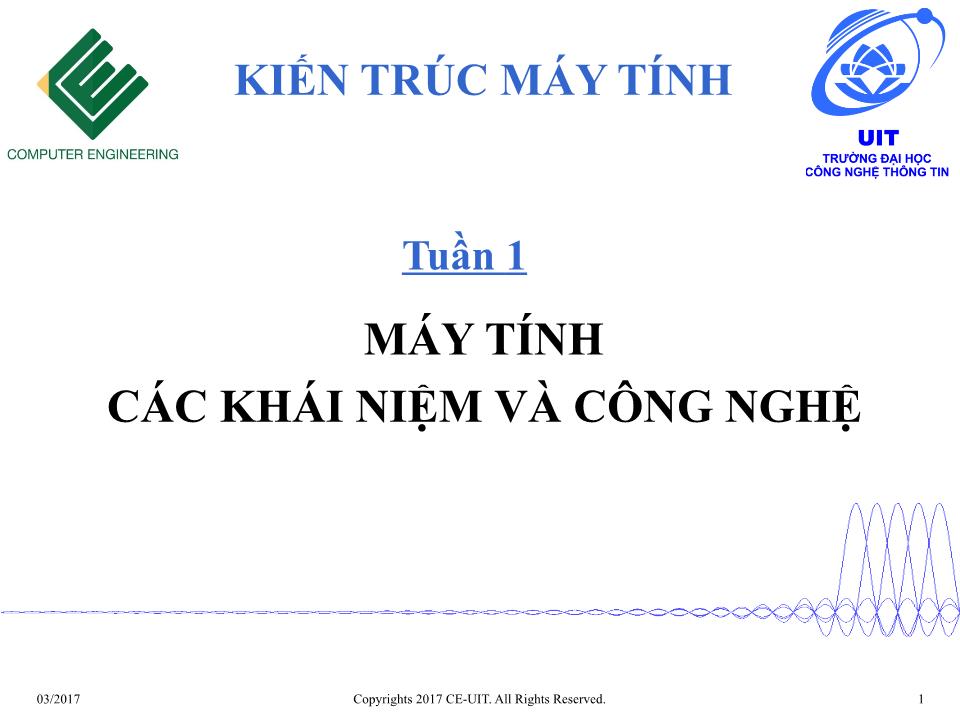 Bài giảng Kiến trúc máy tính - Tuần 1: Máy tính các khái niệm và công nghệ trang 1