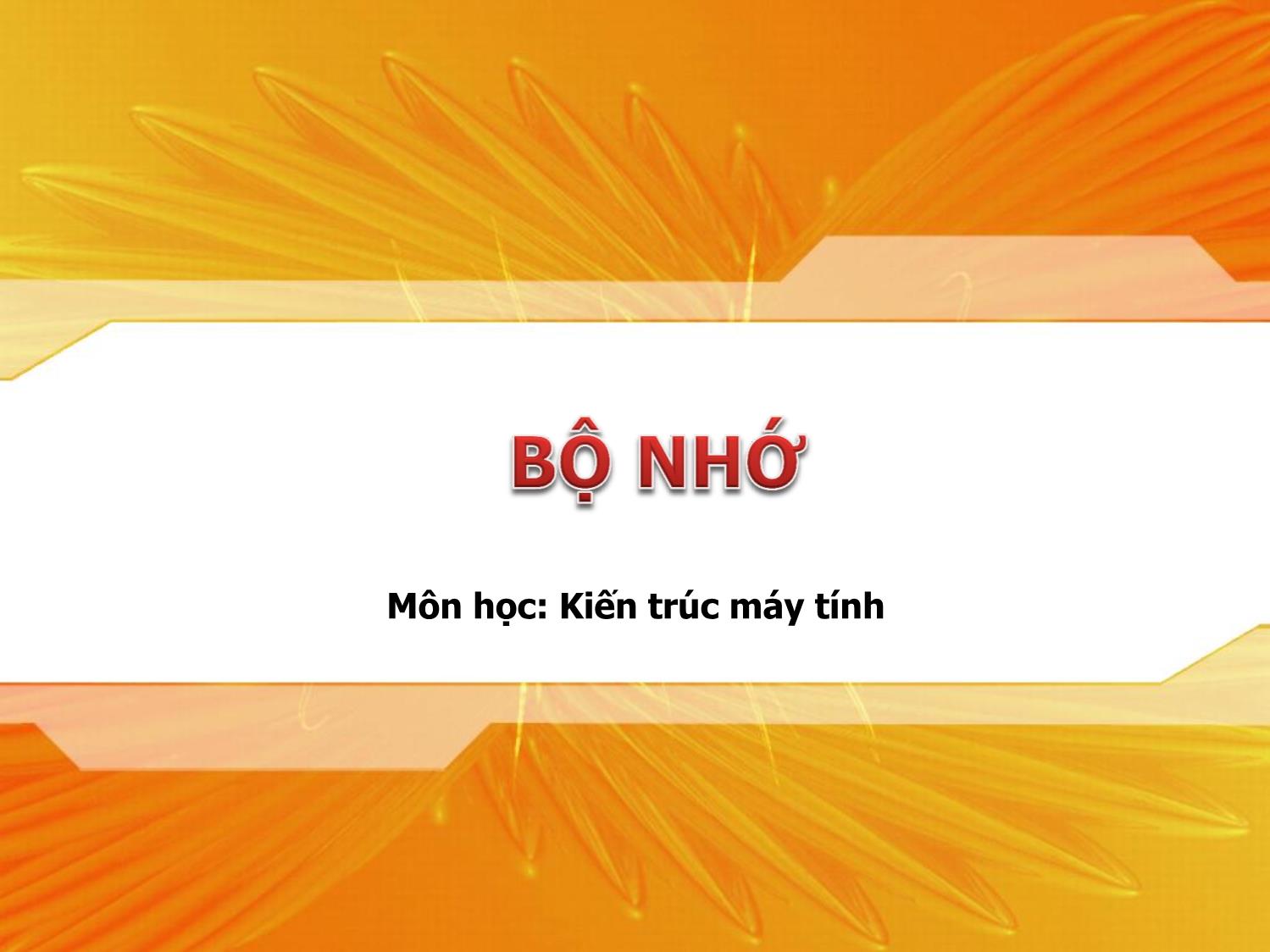 Bài giảng Kiến trúc máy tính - Chương: Bộ nhớ trang 1