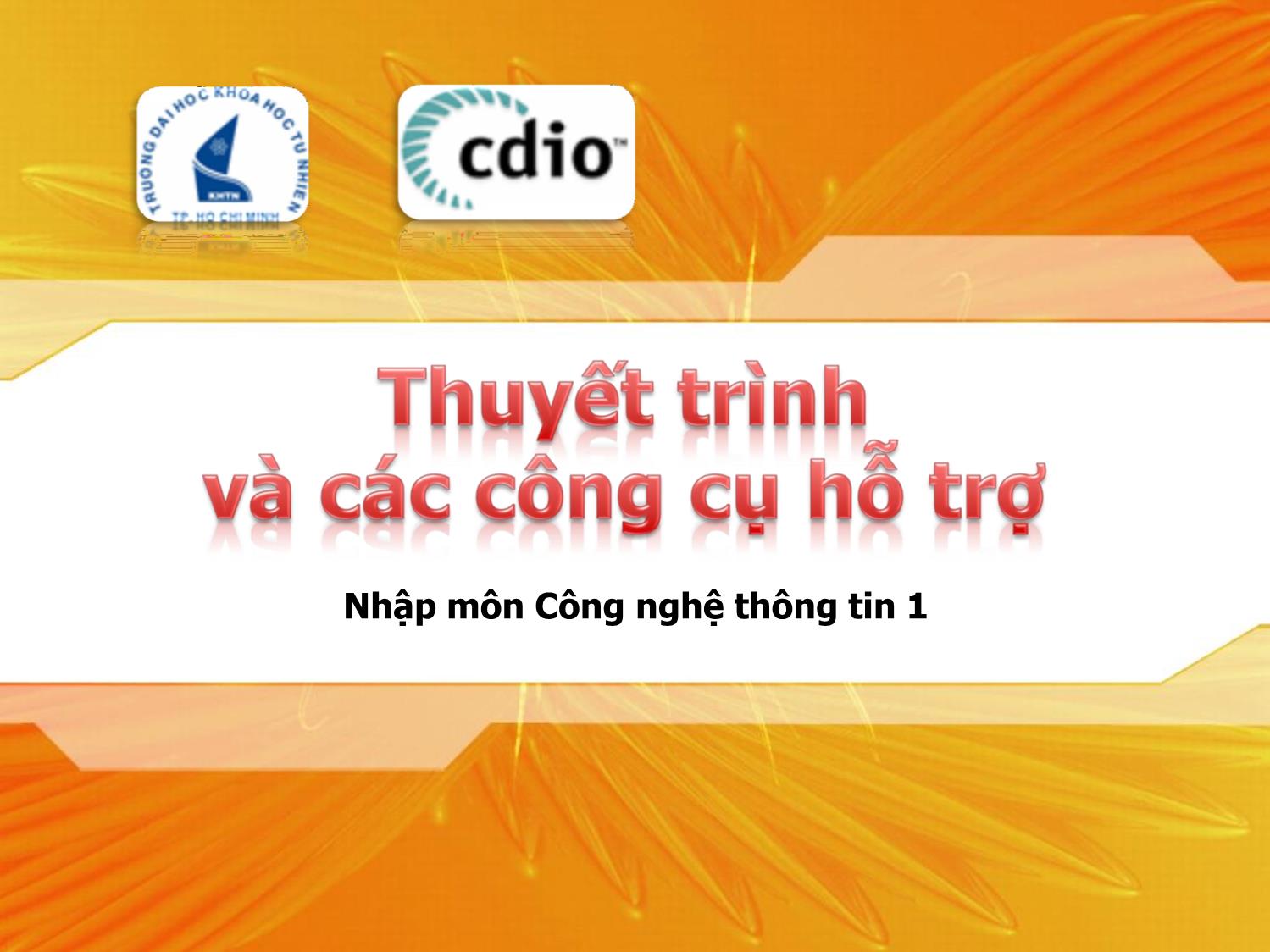 Bài giảng Nhập môn Công nghệ thông tin 1 - Chương 5: Thuyết trình và các công cụ hỗ trợ trang 1