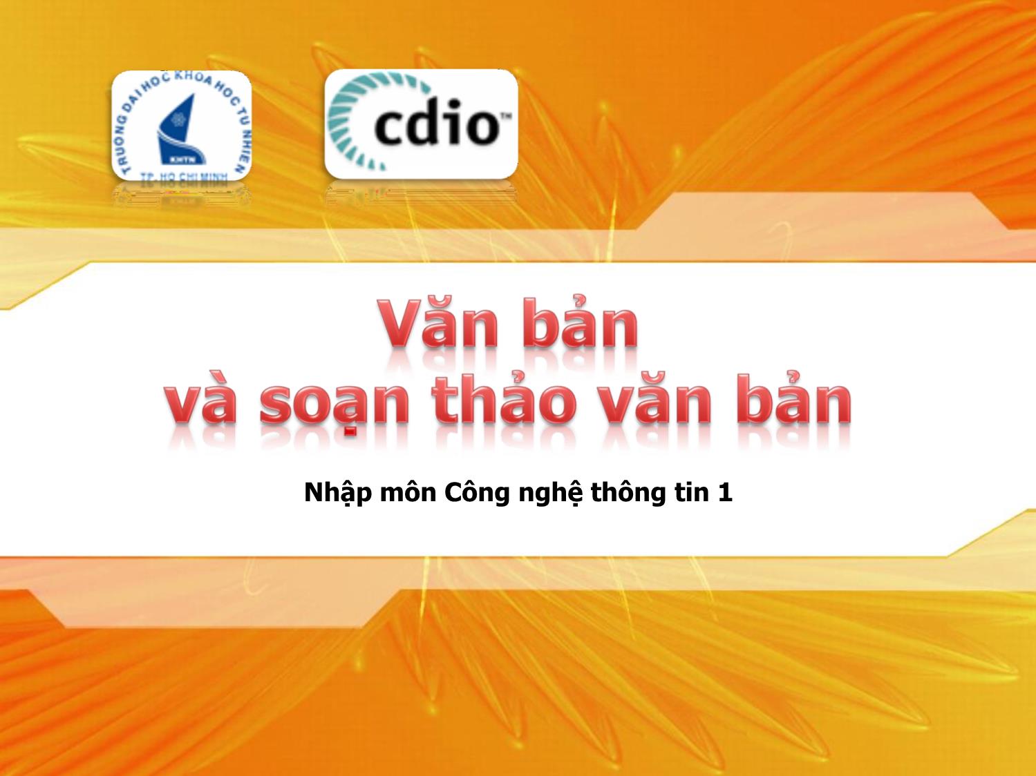 Bài giảng Nhập môn Công nghệ thông tin 1 - Chương 7: Văn bản và soạn thảo văn bản trang 1