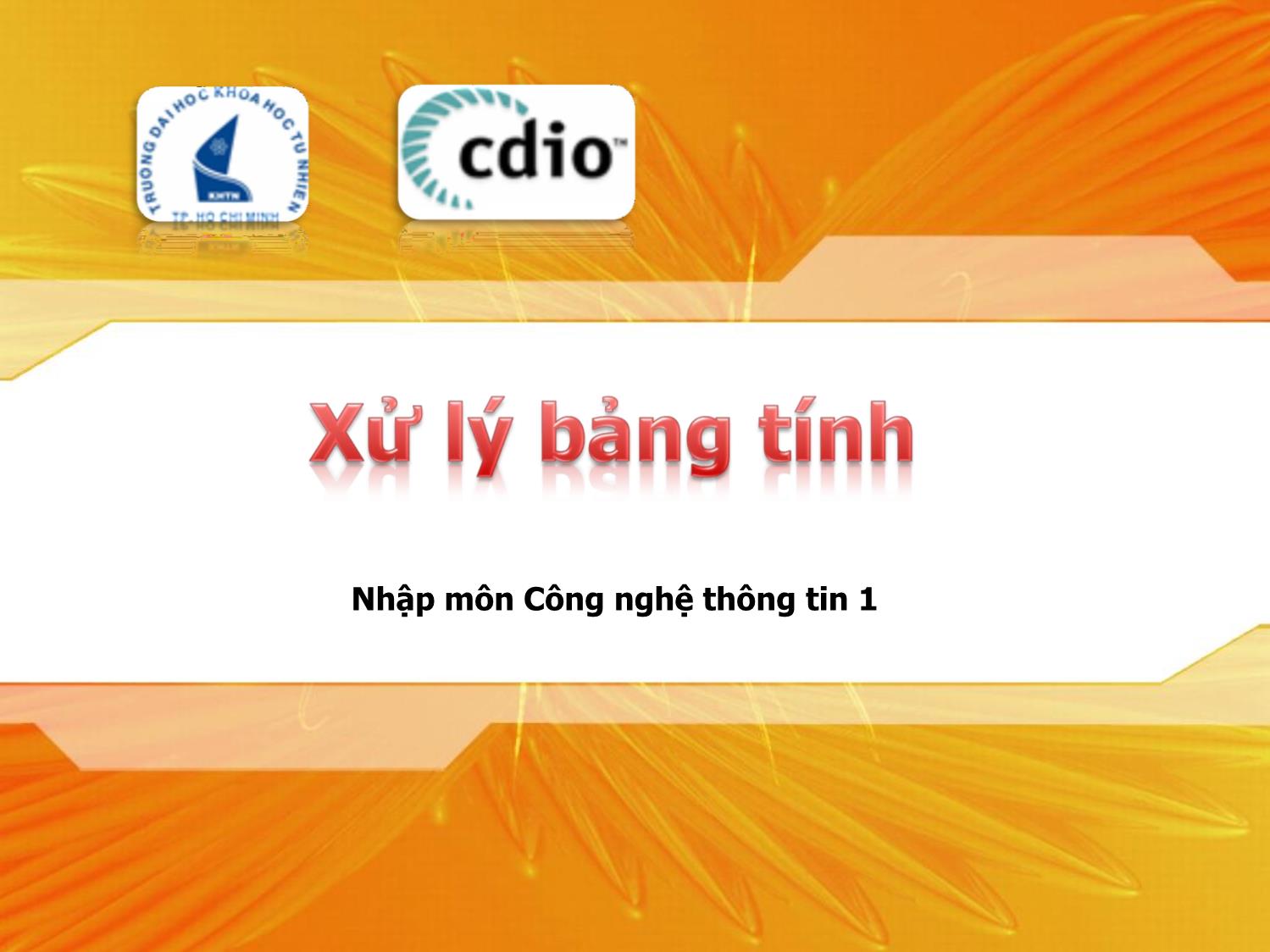 Bài giảng Nhập môn Công nghệ thông tin 1 - Chương 9: Xử lý bảng tính trang 1