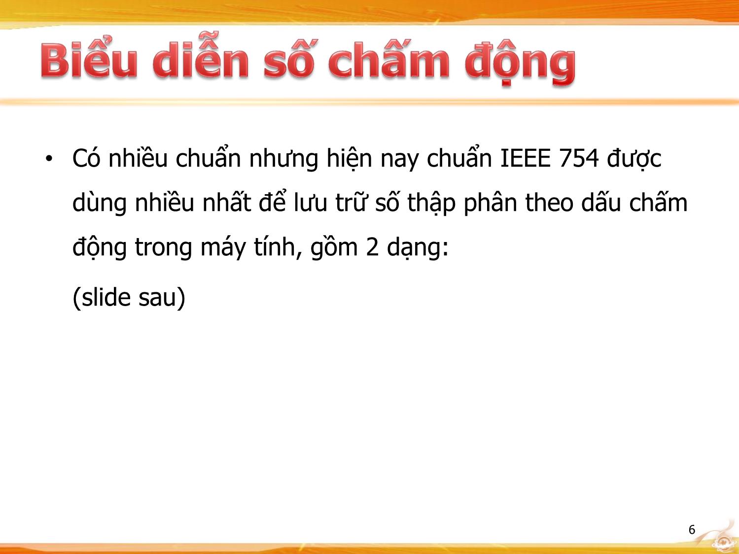 Bài giảng Kiến trúc máy tính - Chương: Biểu diễn số chấm động trang 6