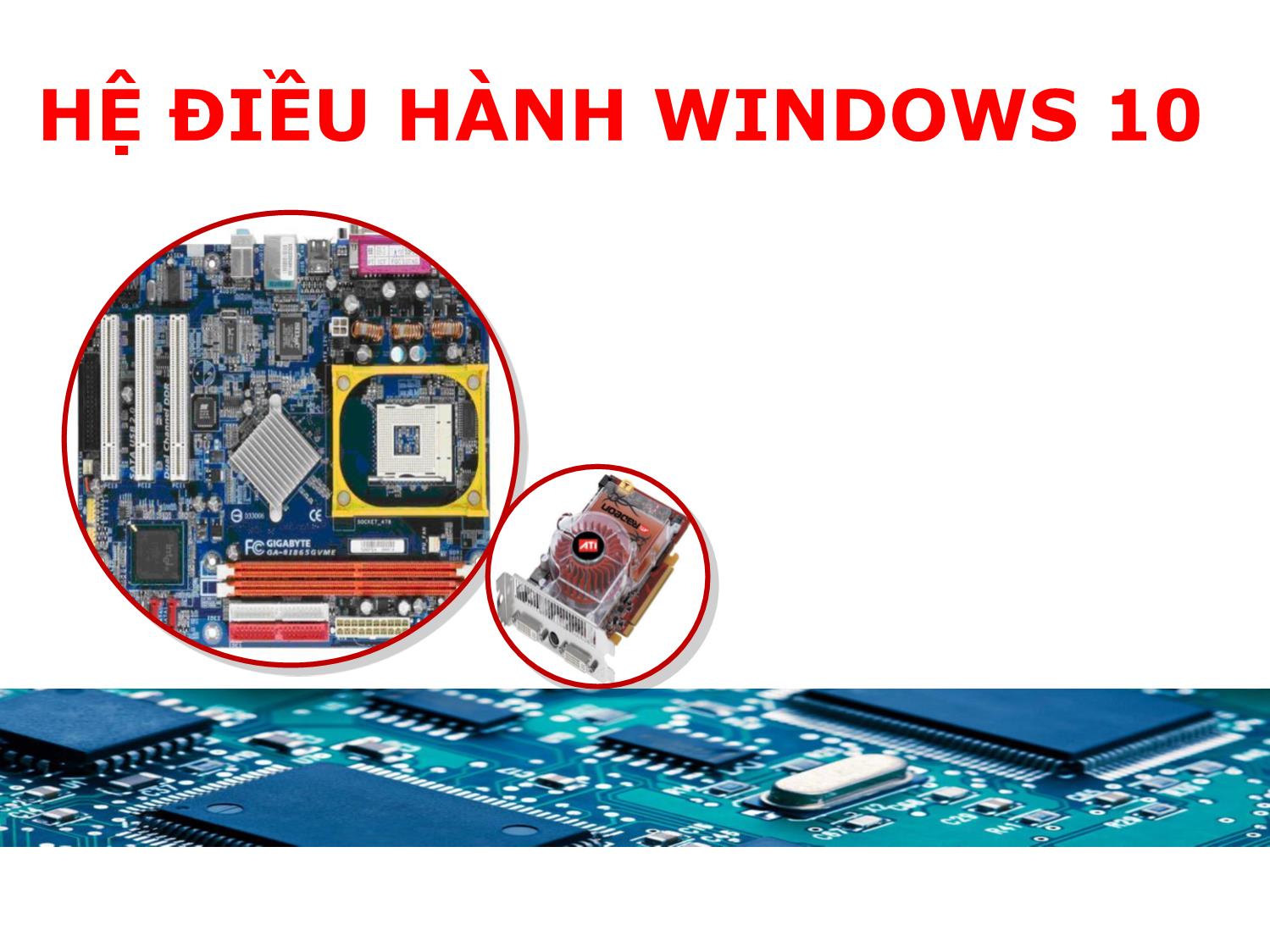 Bài giảng Phần cứng máy tính - Bài 13: Hệ điều hành Windows 10 - Nguyễn Bá Phúc trang 1