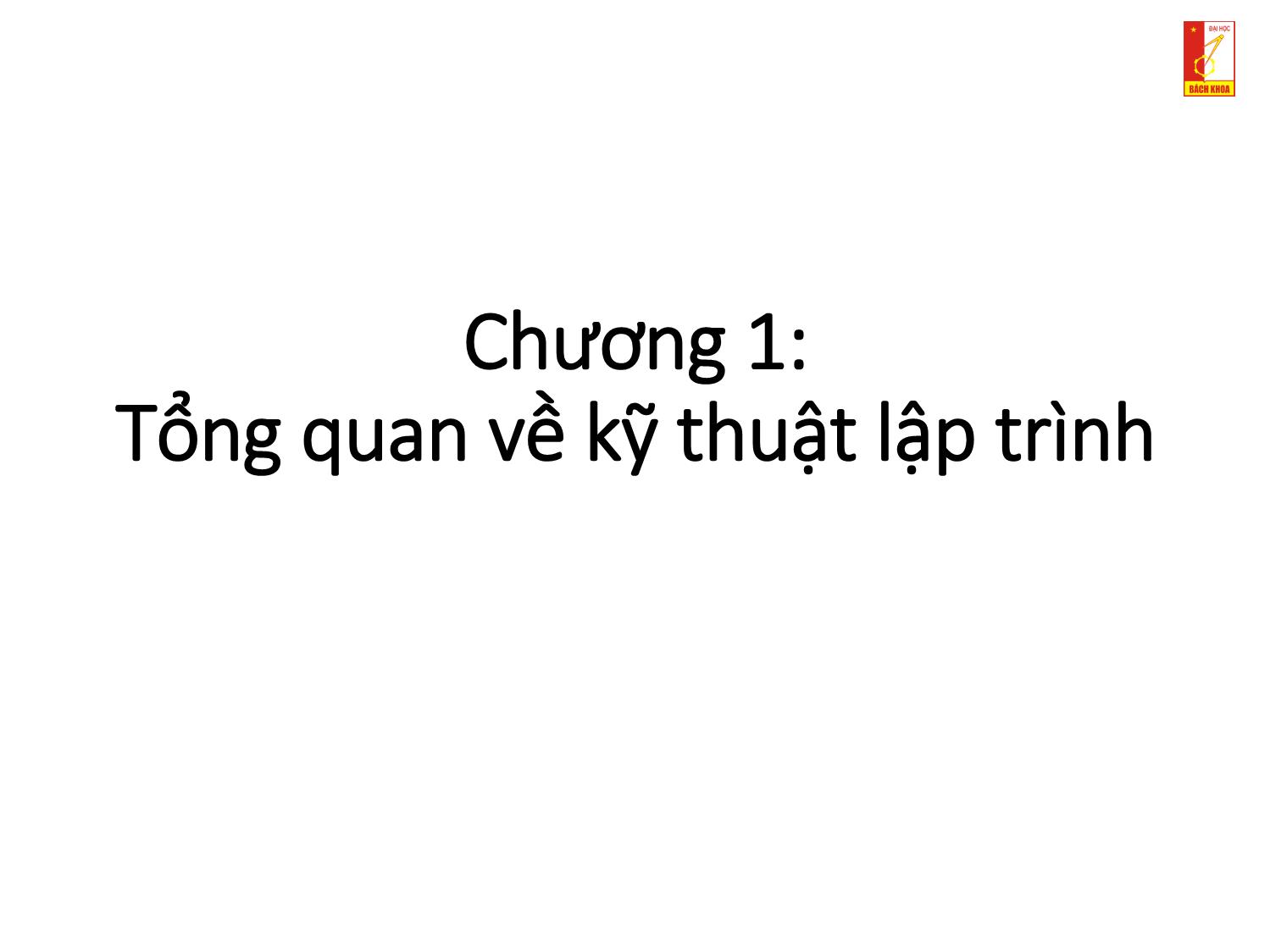 Bài giảng Kỹ thuật lập trình - Chương 1: Tổng quan về kỹ thuật lập trình trang 1