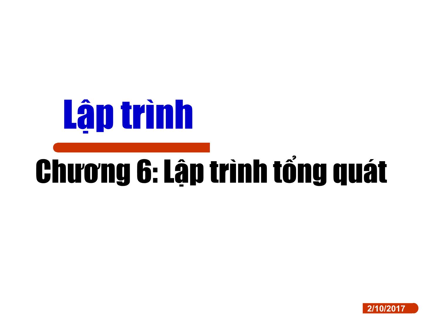 Bài giảng Lập trình - Chương 6: Lập trình tổng quát trang 1