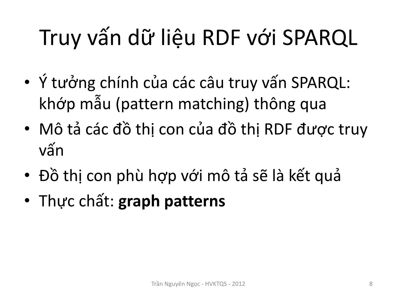 Bài giảng Công nghệ XML và WEB ngữ nghĩa - Bài 8: Ngôn ngữ truy vấn SPARQL - Trần Nguyên Ngọc trang 8