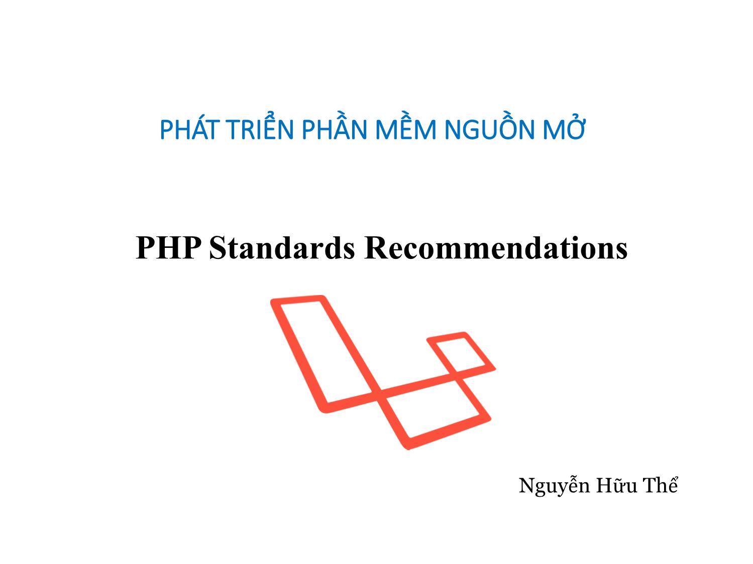 Bài giảng Phát triển phần mềm nguồn mở - Bài 3: PHP Standards Recommendations - Nguyễn Hữu Thể trang 1