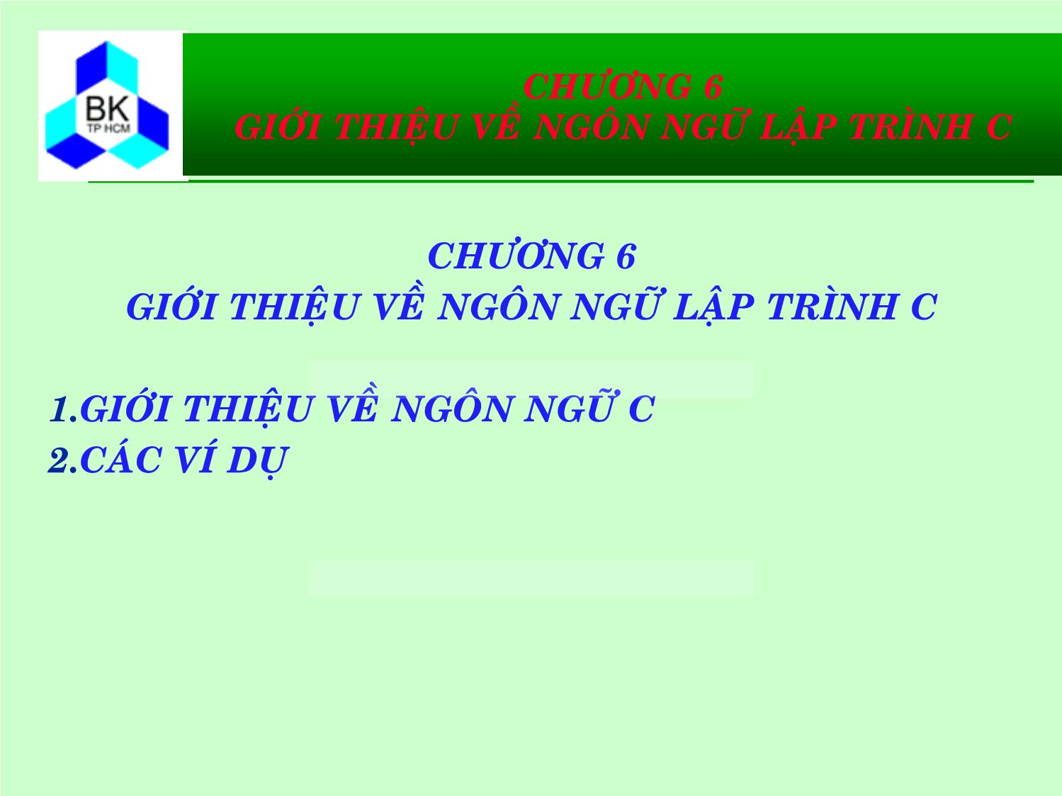 Bài giảng Hệ thống máy tính và ngôn ngữ C - Chương 6: Giới thiệu về ngôn ngữ lập trình C trang 1