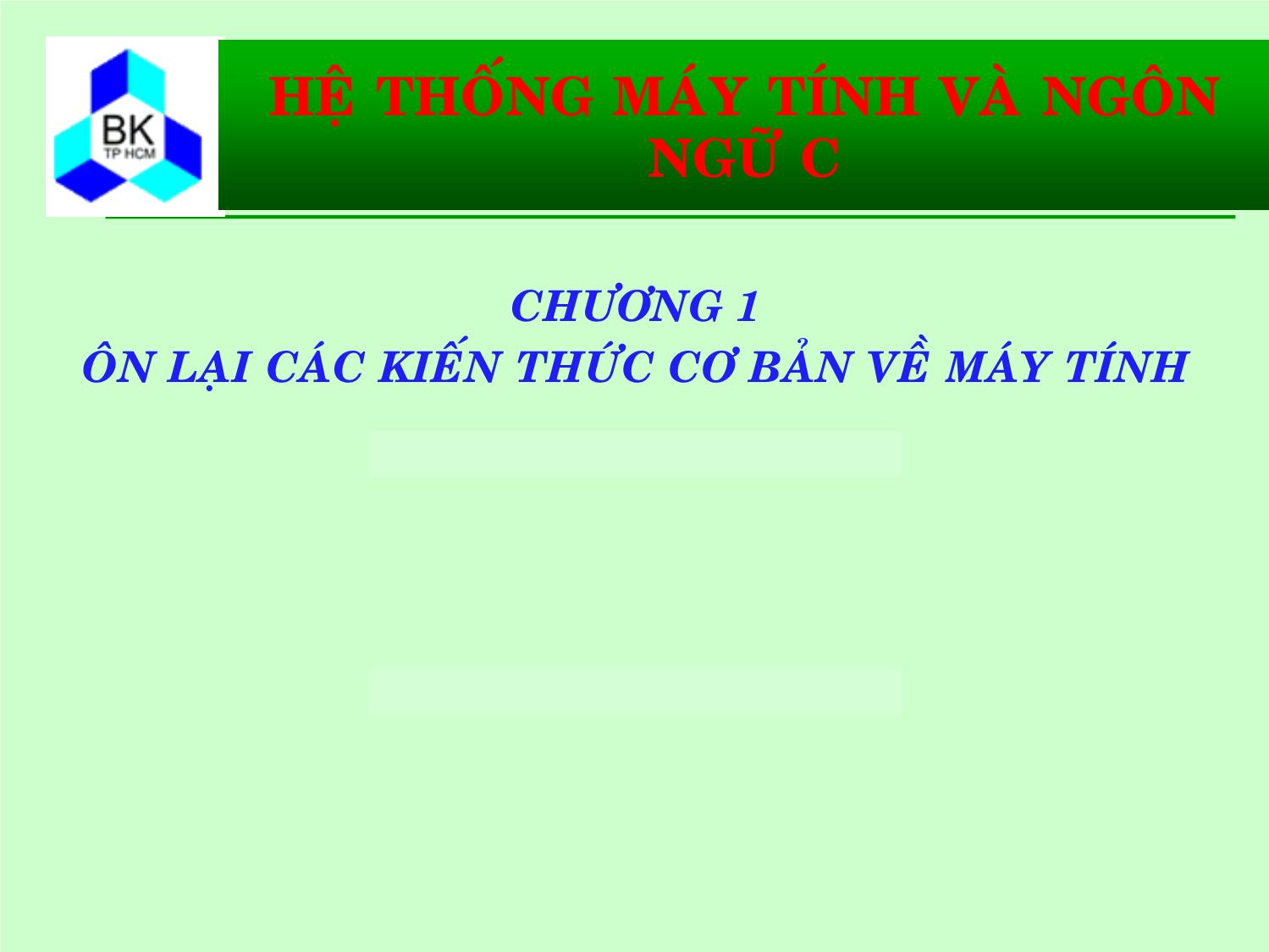 Bài giảng Hệ thống máy tính và ngôn ngữ C - Chương 1: Ôn lại các kiến thức cơ bản về máy tính trang 3