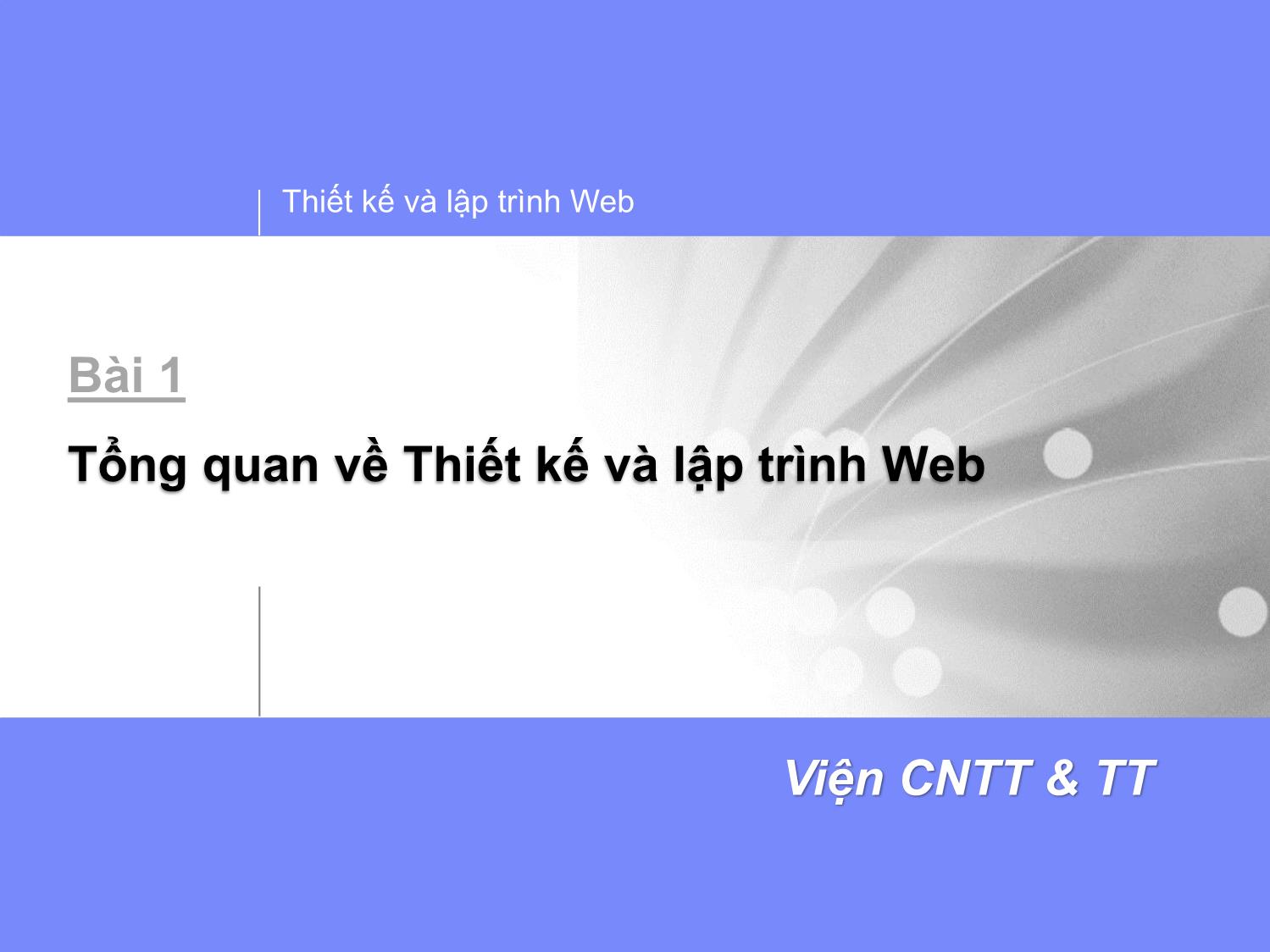 Bài giảng Thiết kế và lập trình Web - Bài 1: Tổng quan về Thiết kế và lập trình Web trang 1