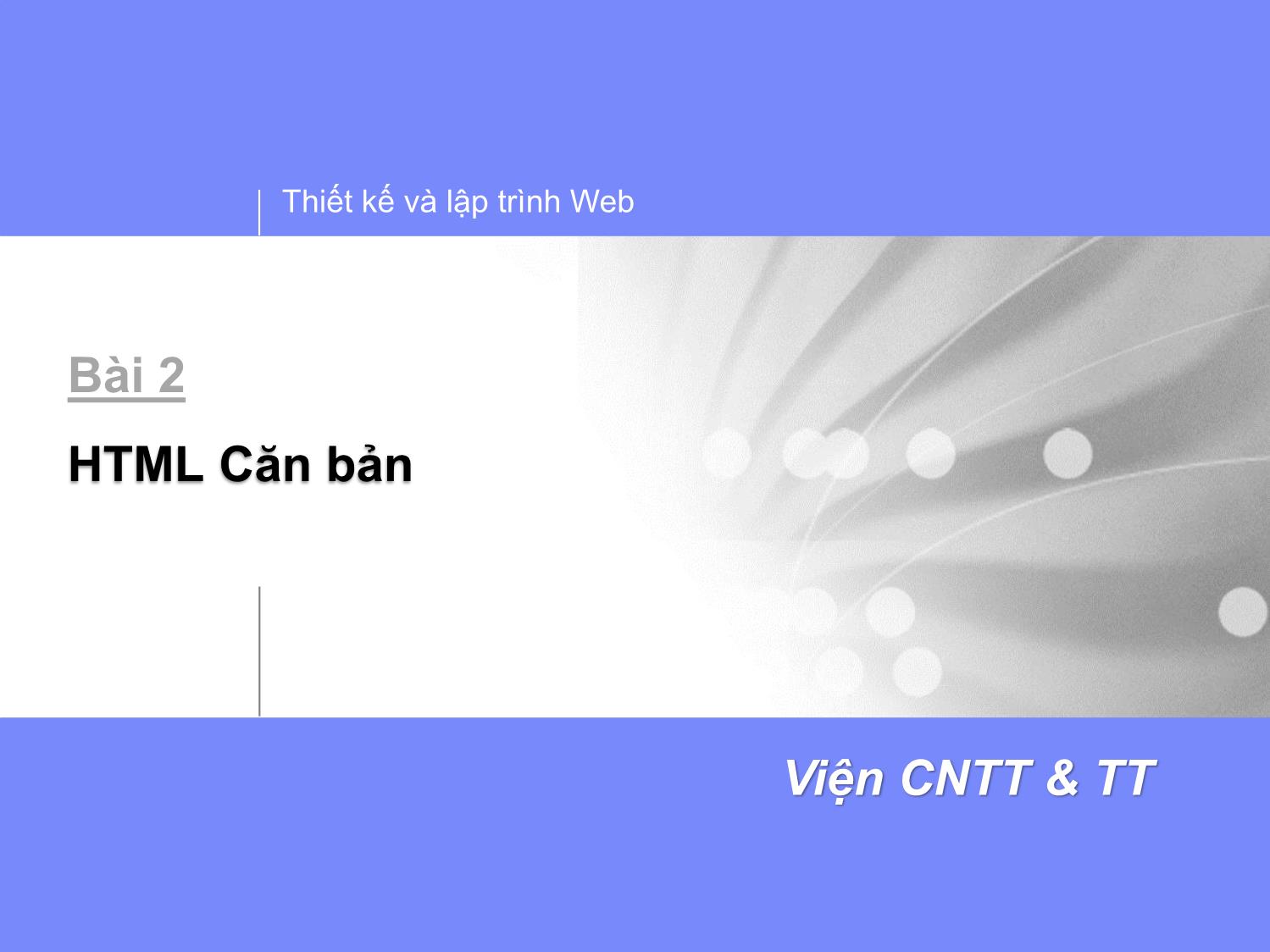 Bài giảng Thiết kế và lập trình Web - Bài 2: HTML căn bản trang 1