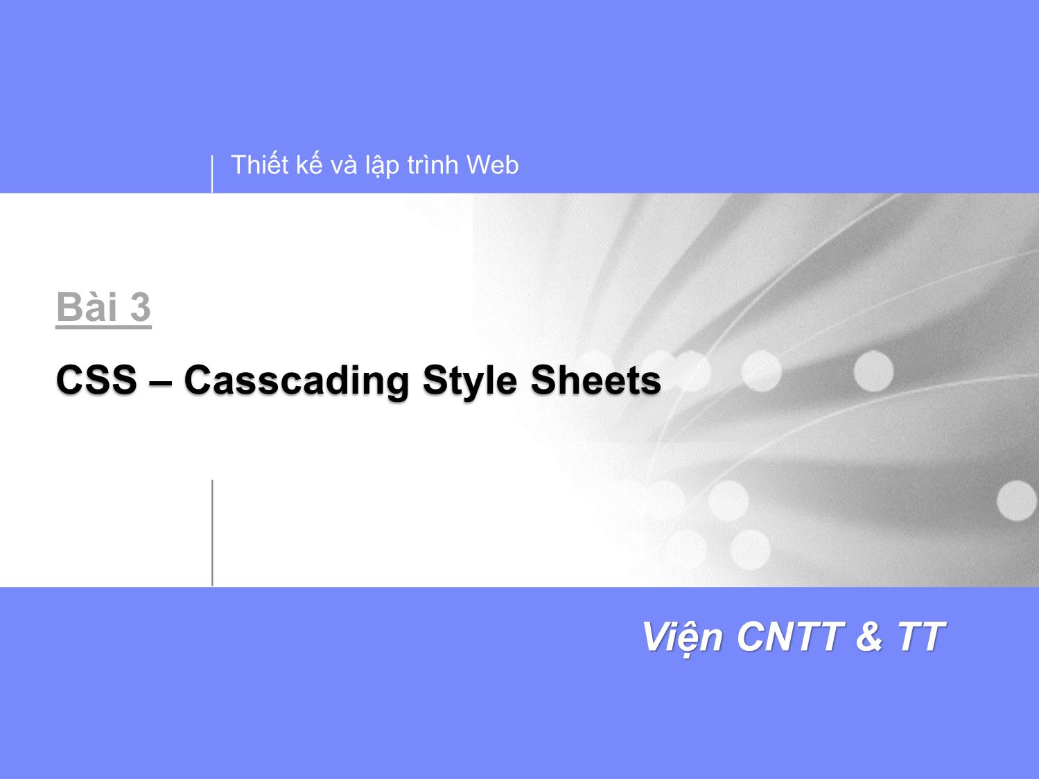 Bài giảng Thiết kế và lập trình Web - Bài 3: CSS (Casscading Style Sheets) trang 1