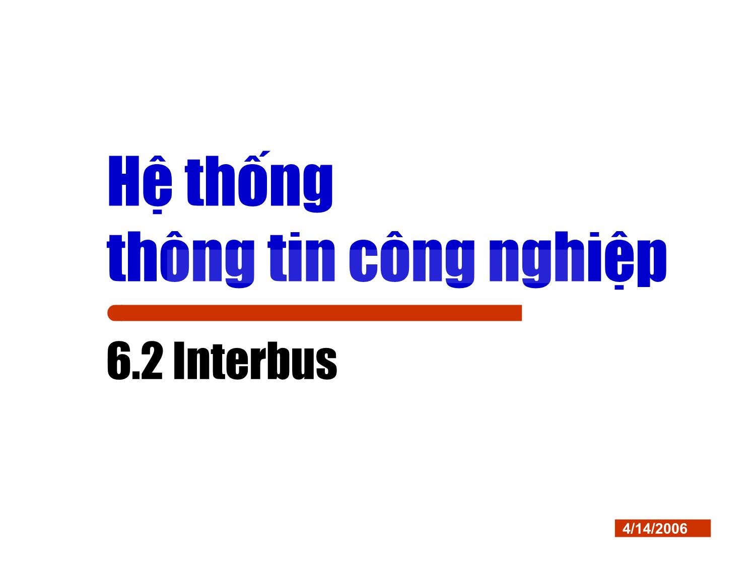 Bài giảng Hệ thống thông tin công nghiệp - Chương 6.2: Interbus trang 1