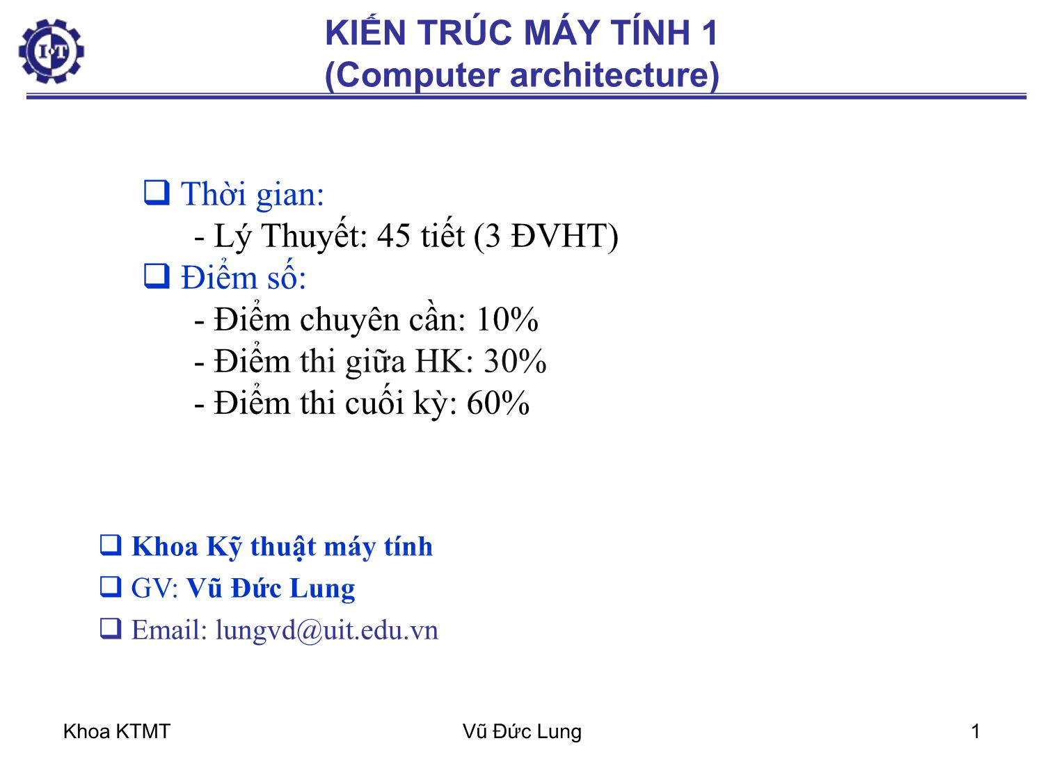 Bài giảng Kiến trúc máy tính 1 - Chương 1: Giới thiệu - Vũ Đức Lung trang 1