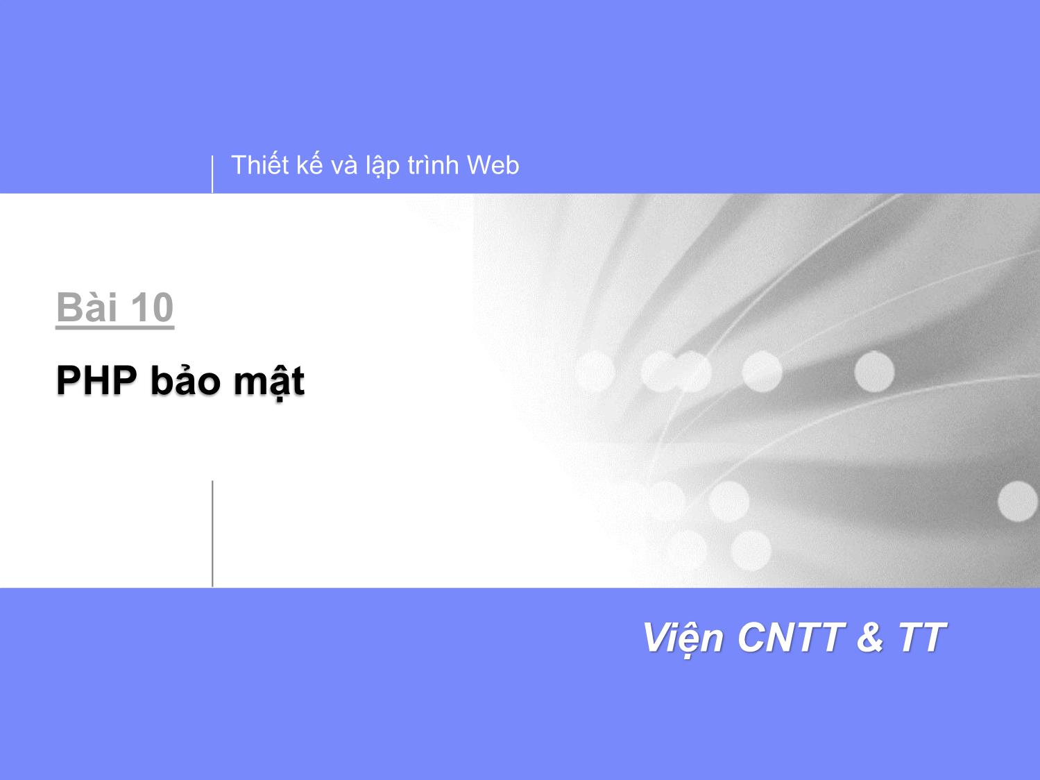 Bài giảng Thiết kế và lập trình Web - Bài 10: PHP bảo mật trang 1