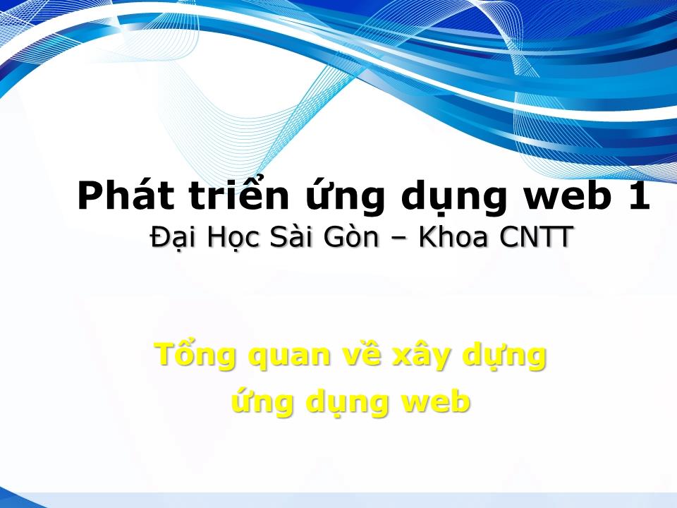 Bài giảng Phát triển ứng dụng web 1 - Tổng quan về xây dựng ứng dụng web trang 1